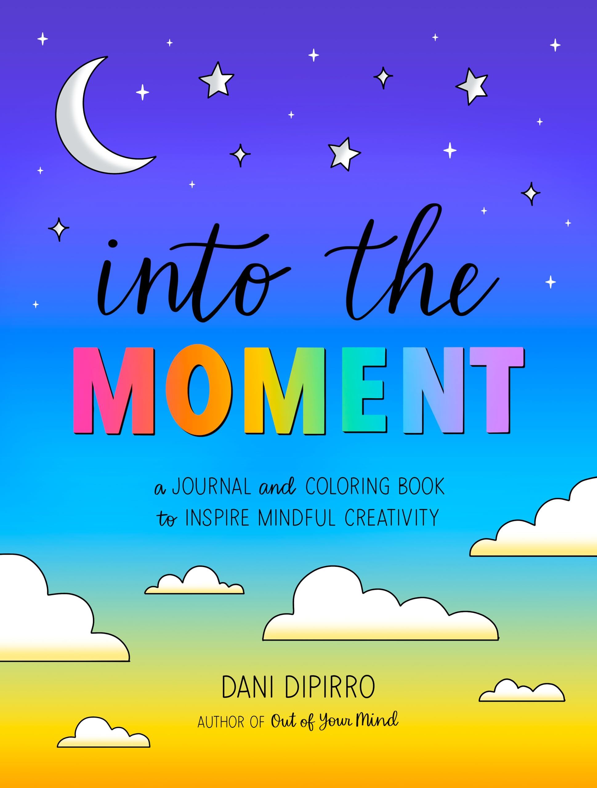 Into the Moment: A Journal and Coloring Book to Inspire Mindful Creativity book