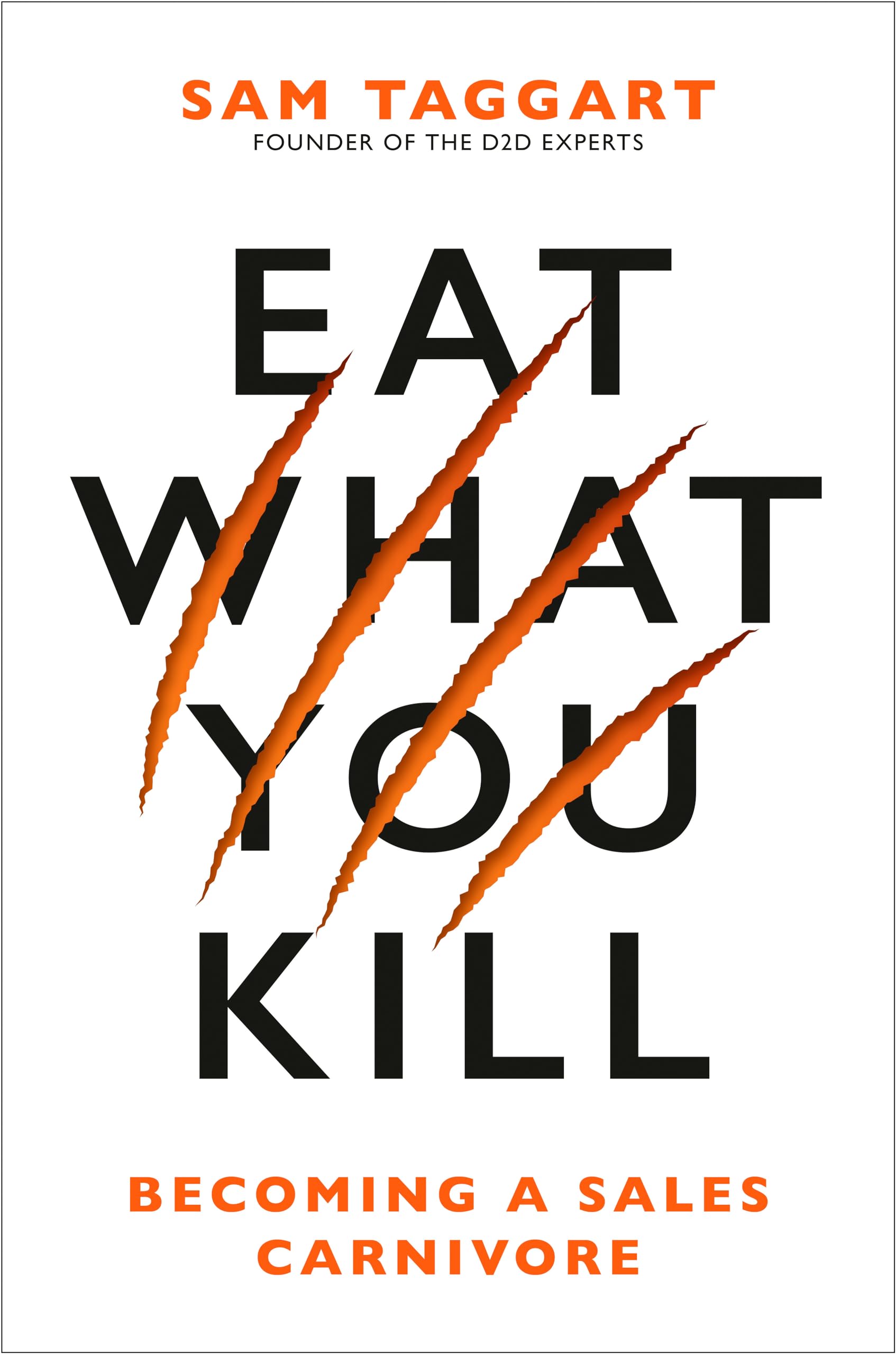 Eat What You Kill: Becoming a Sales Carnivore Business, Finance & Career