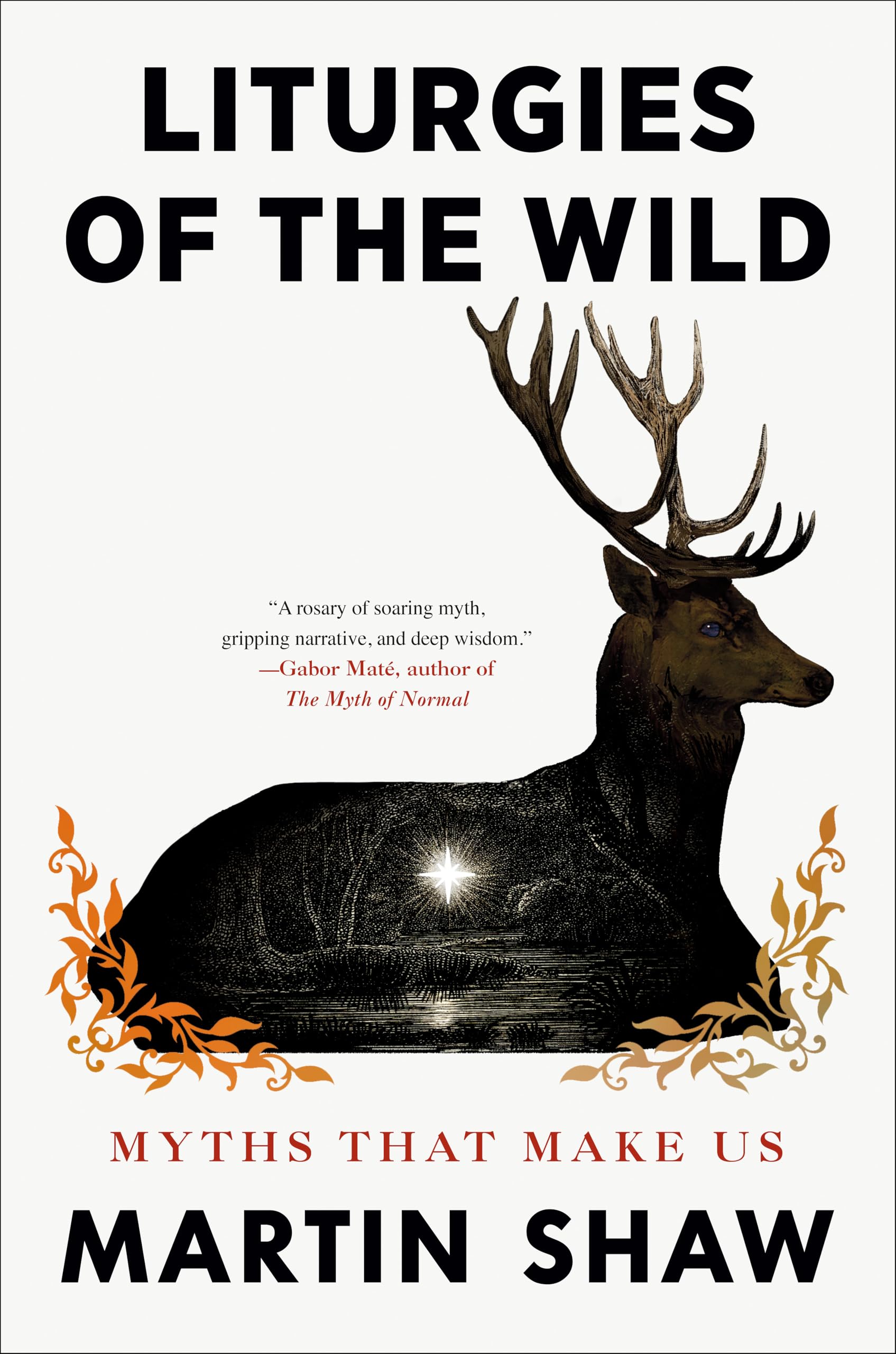 Liturgies of the Wild: Myths That Make Us Books