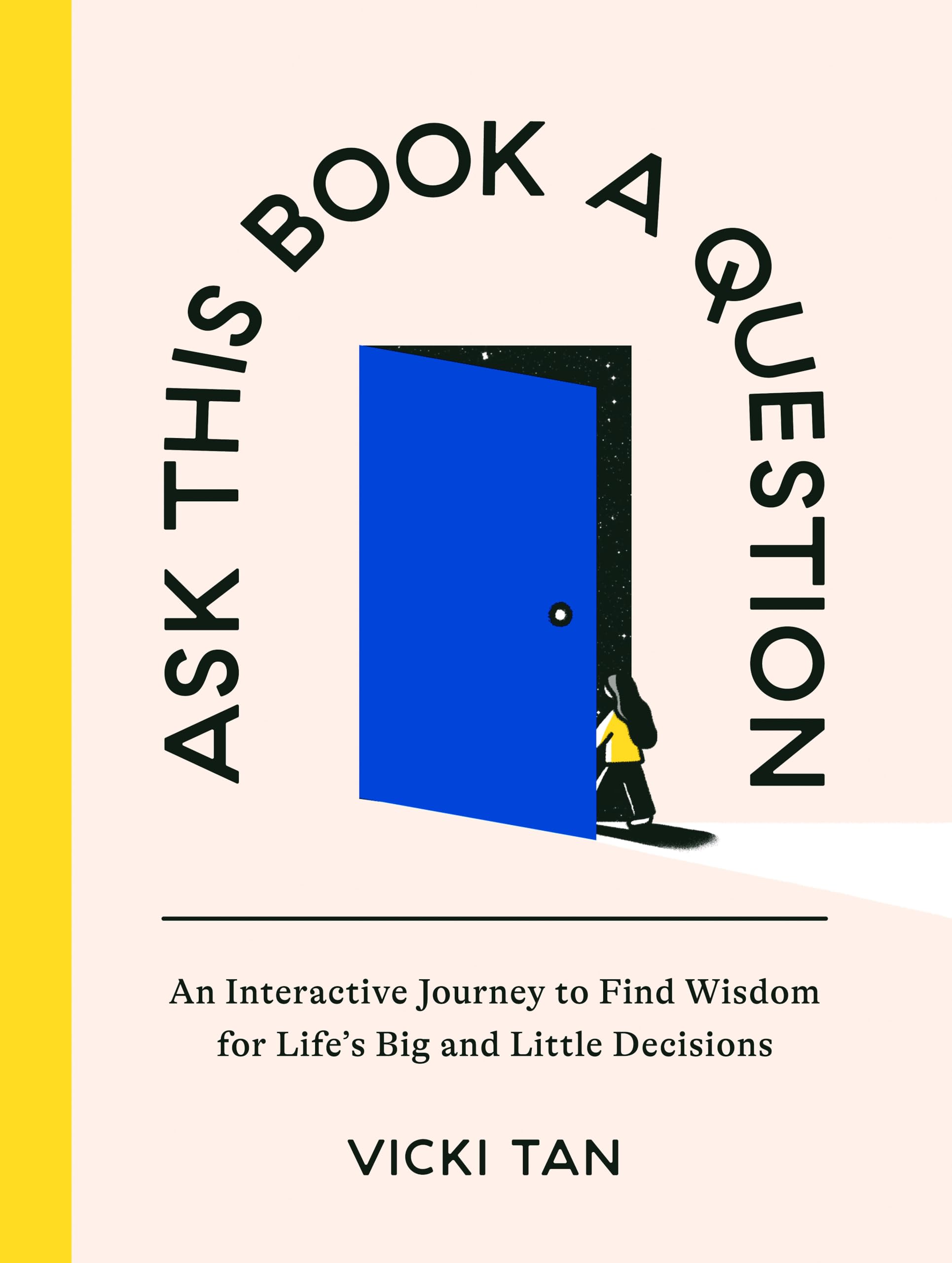Ask This Book a Question: An Interactive Journey to Find Wisdom for Life's Big and Little Decisions Business, Finance & Career