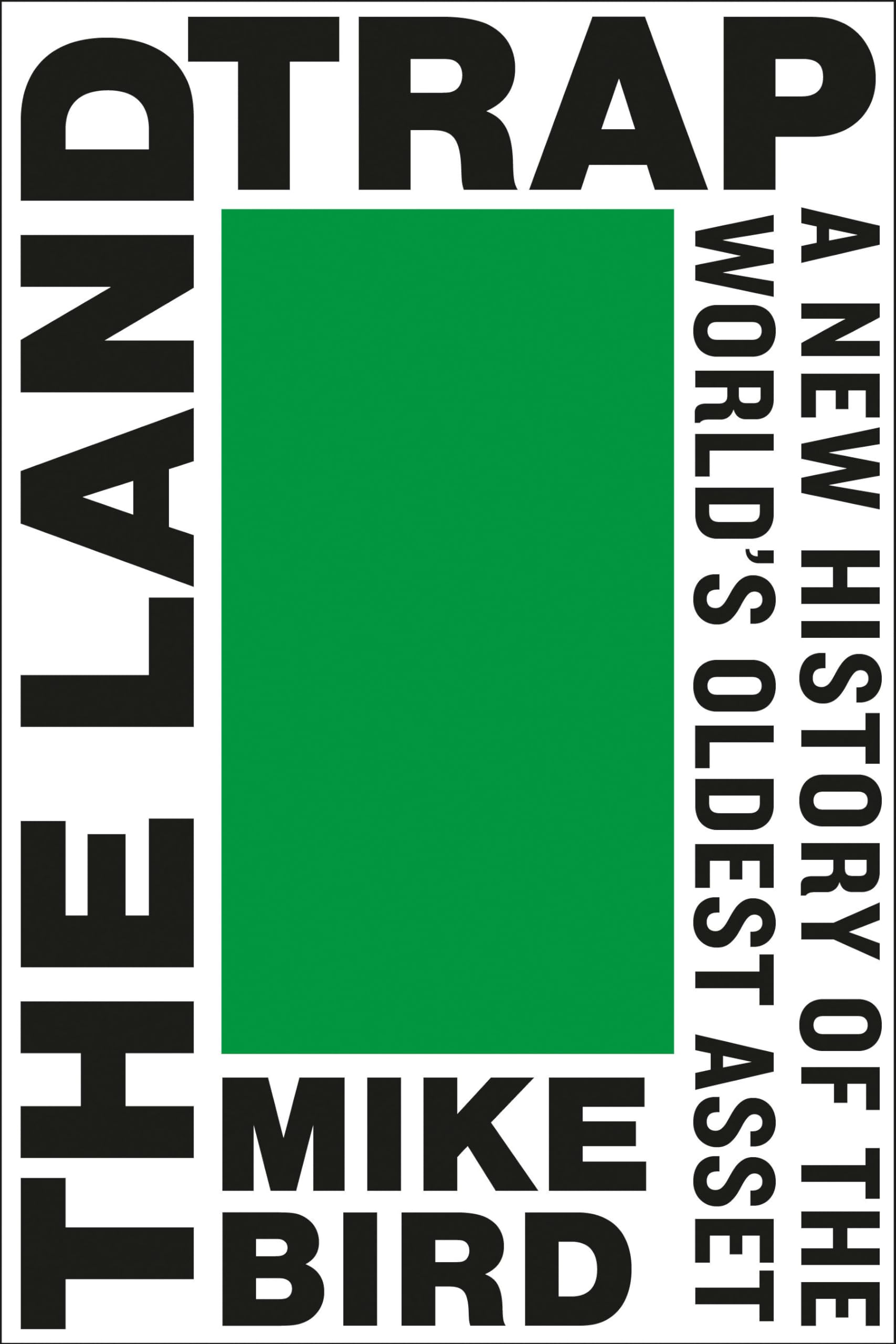 The Land Trap: A New History of the World's Oldest Asset Business, Finance & Career