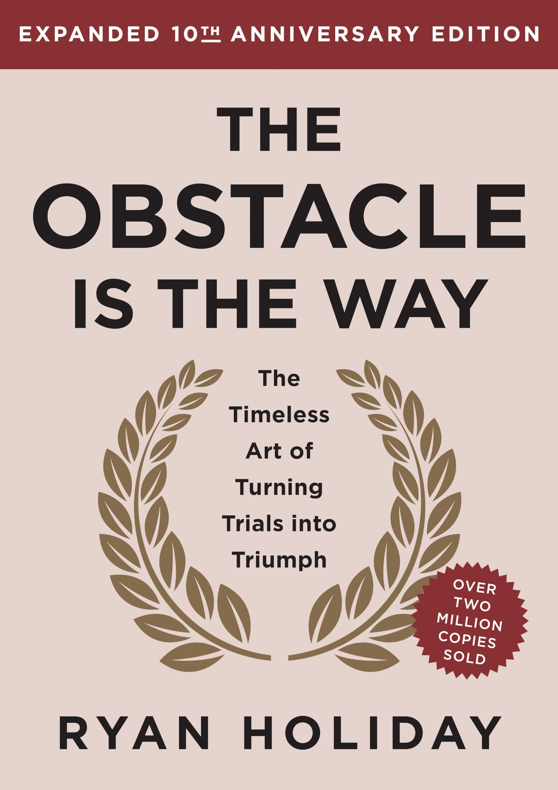 The Obstacle Is the Way Expanded 10th Anniversary Edition Philosophy