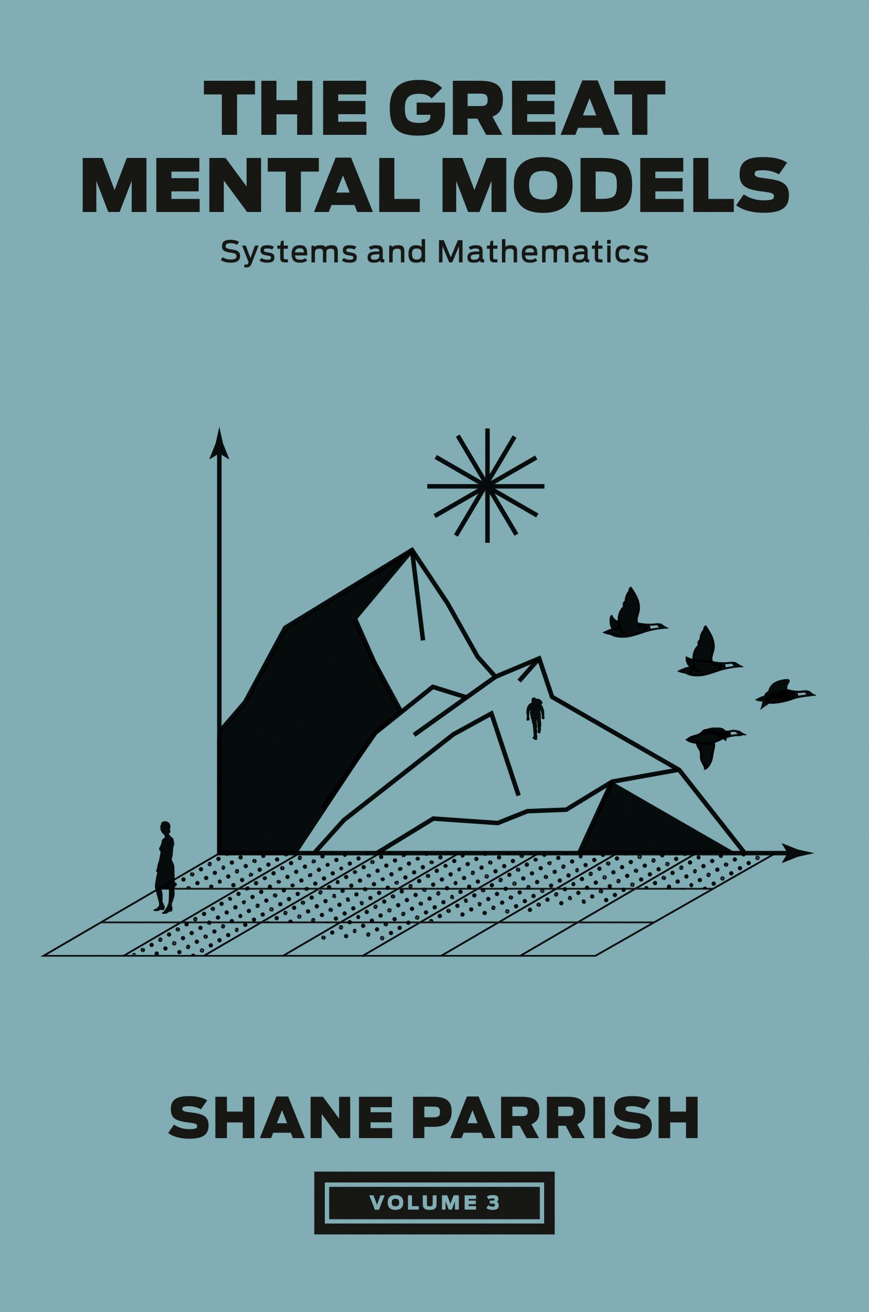 The Great Mental Models, Volume 3: Systems and Mathematics (The Great Mental Models Series, Band 3) Business, Finance & Career