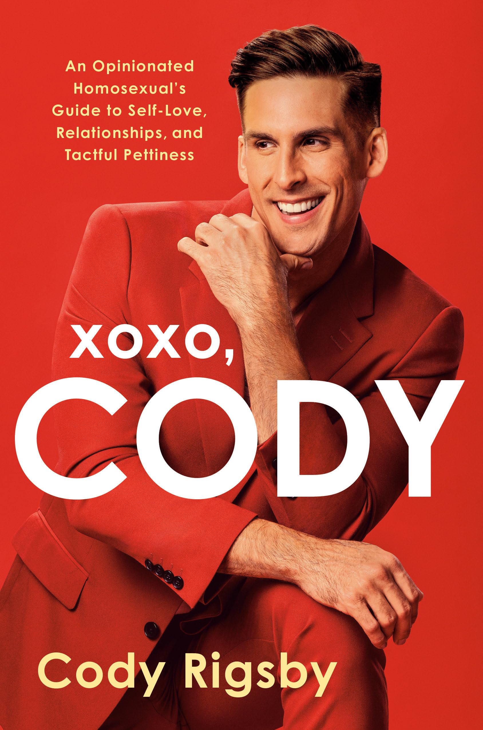 XOXO, Cody: An Opinionated Homosexual's Guide to Self-Love, Relationships, and Tactful Pettiness book