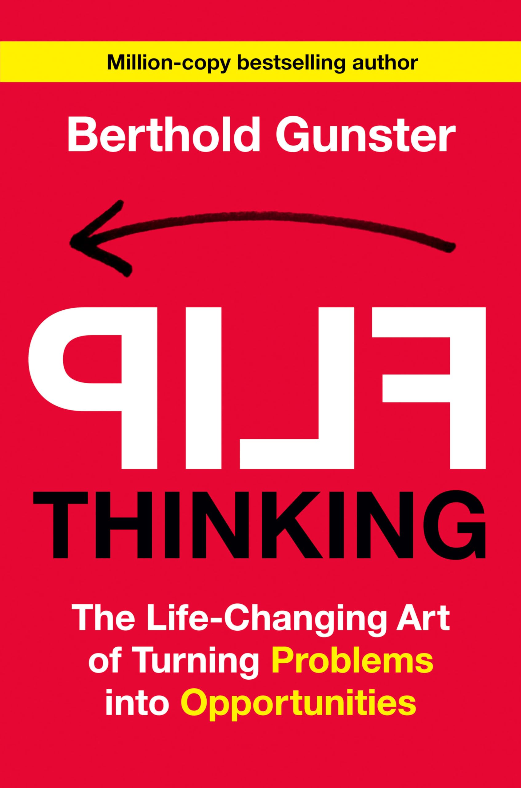 Flip Thinking: The Life-Changing Art of Turning Problems into Opportunities Business, Finance & Career