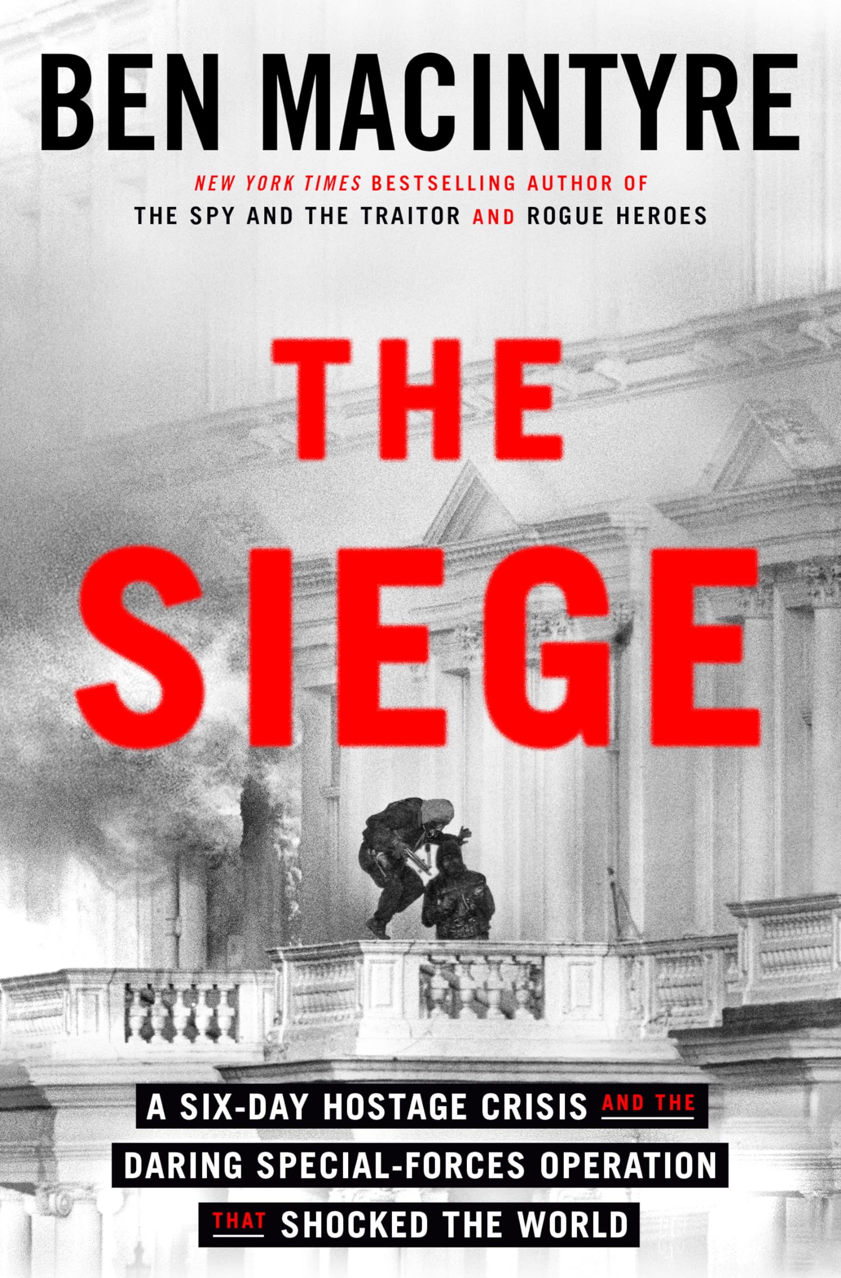 The Siege: A Six-Day Hostage Crisis and the Daring Special-forces Operation That Shocked the World Biographies & Memoirs