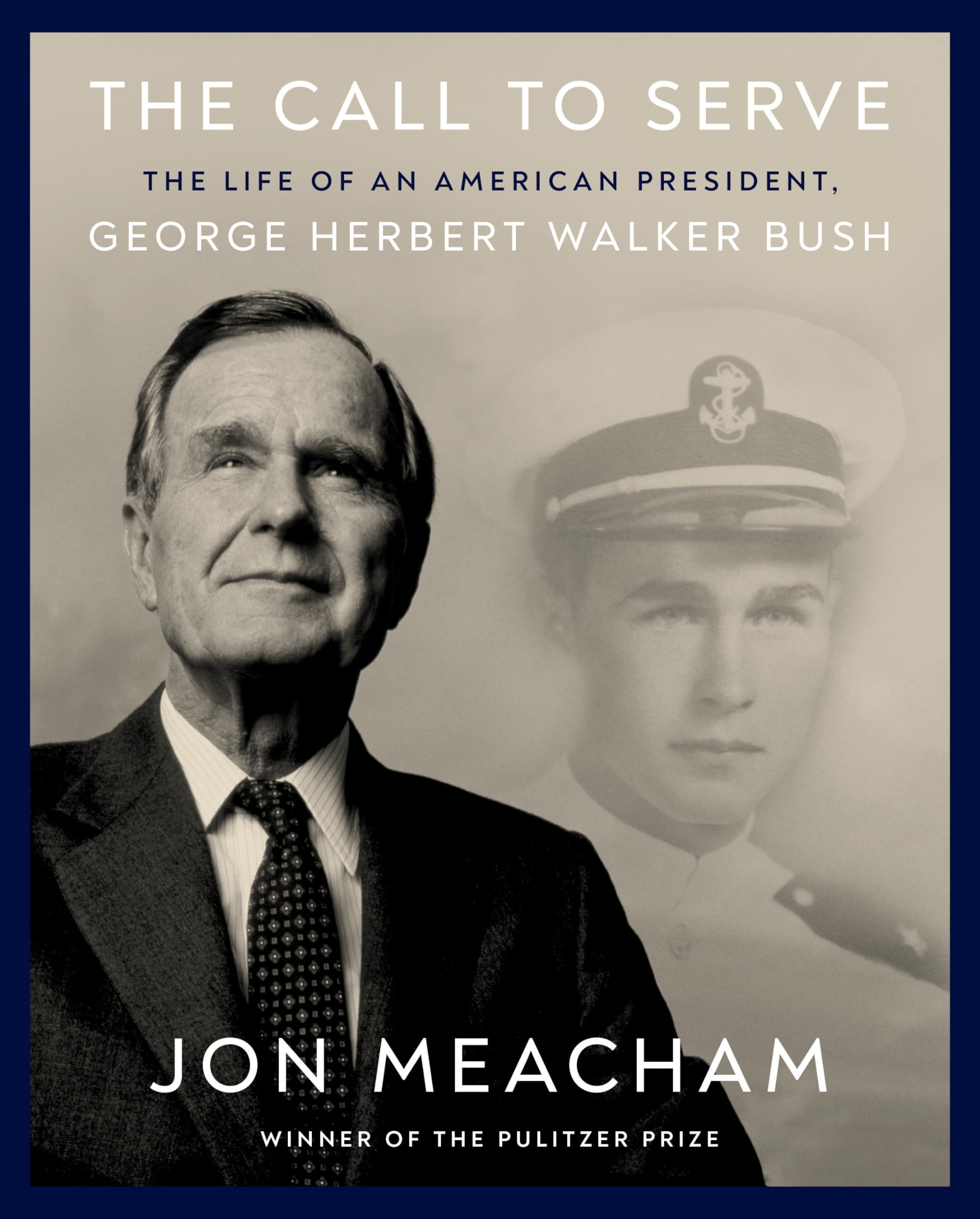 The Call to Serve: The Life of an American President, George Herbert Walker Bush: A Visual Biography Memories