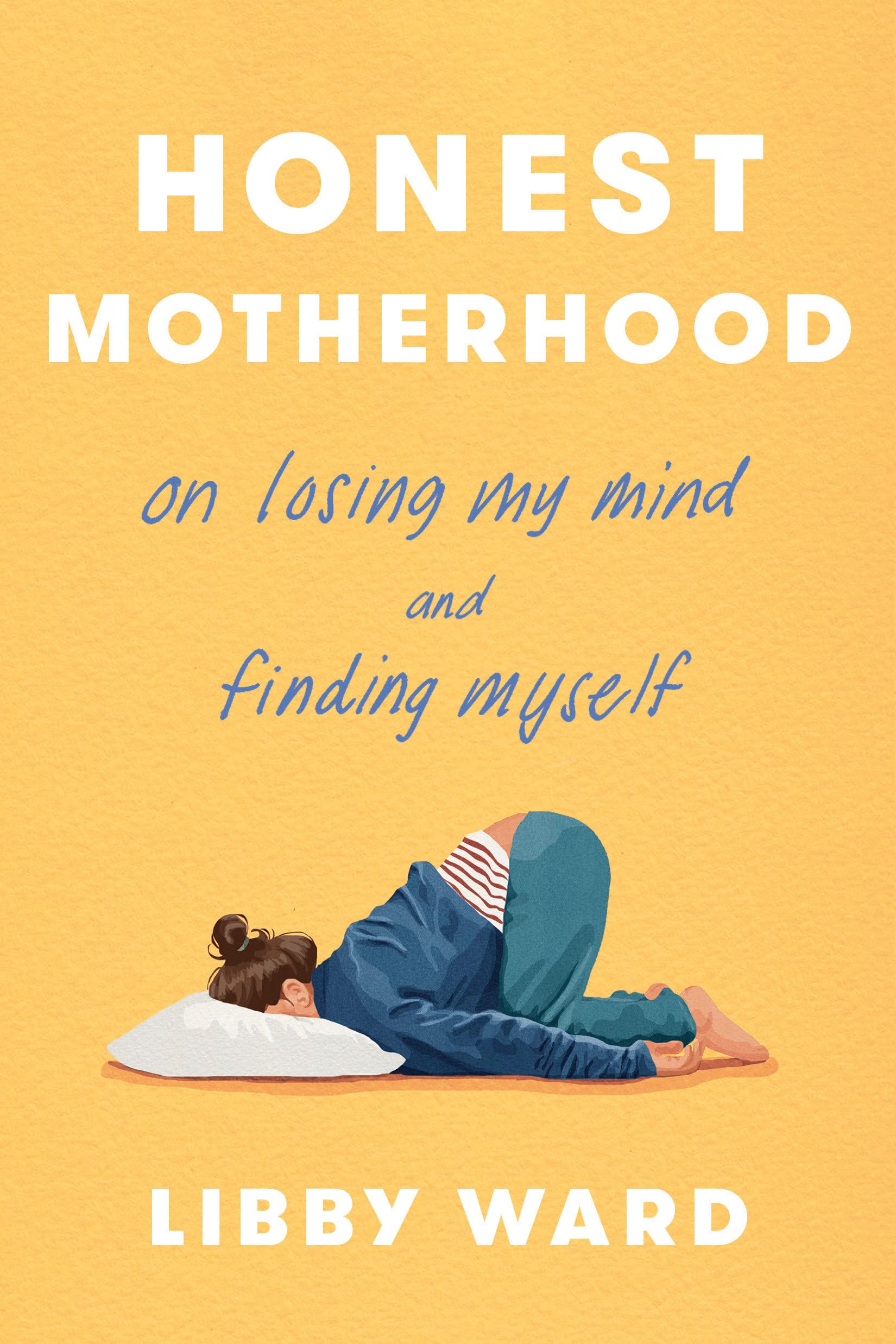 Honest Motherhood: On Losing My Mind and Finding Myself Partnership & Love
