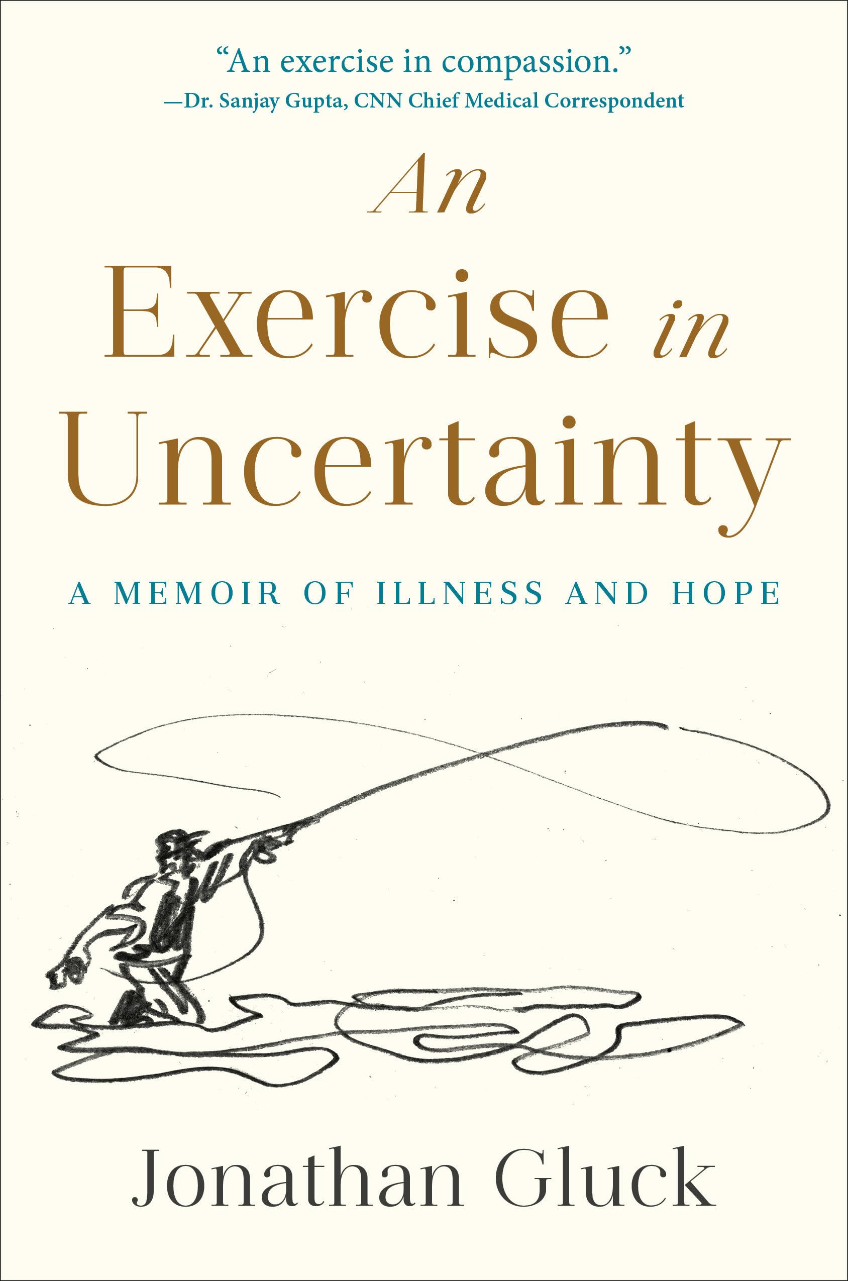 An Exercise in Uncertainty: A Memoir of Illness and Hope Medicine