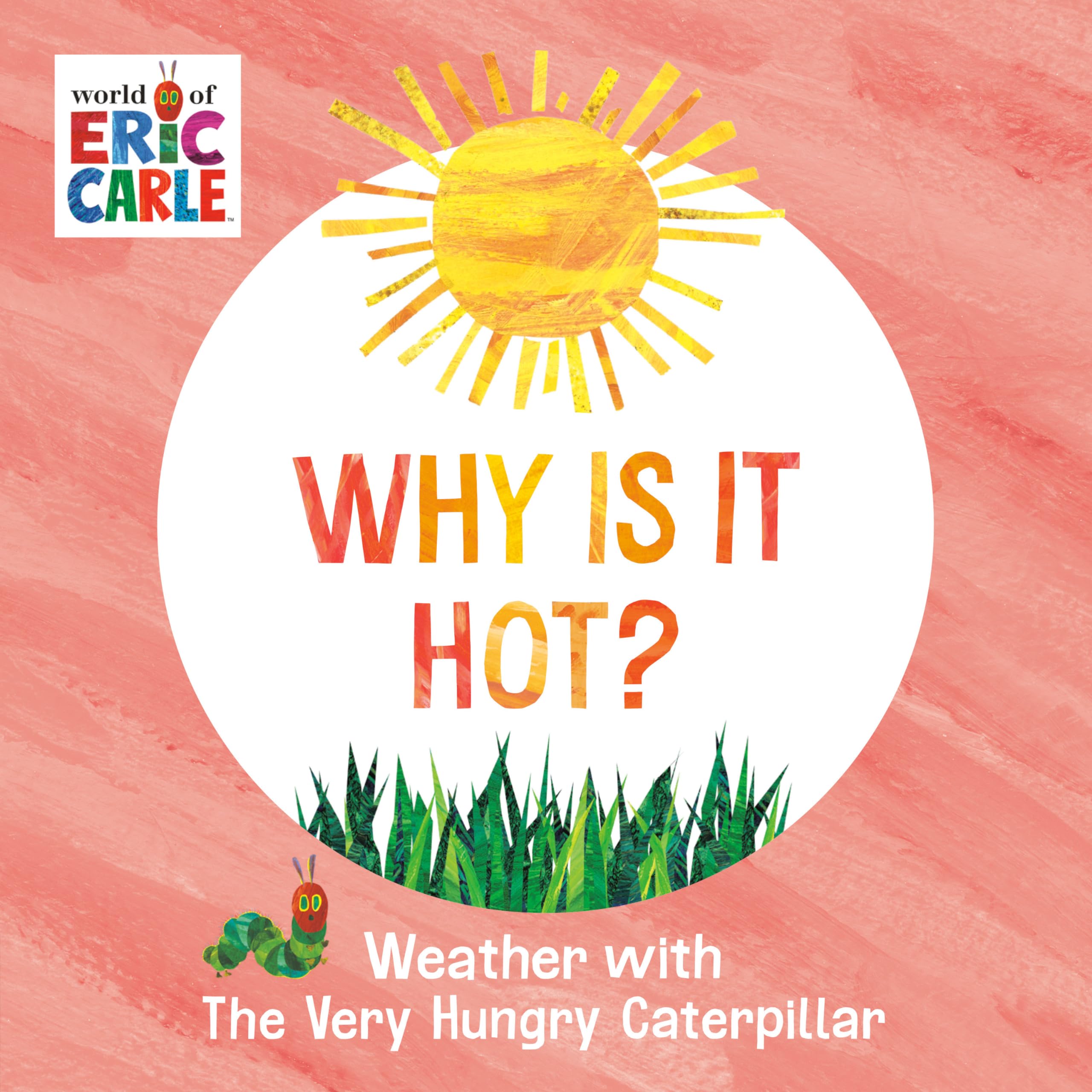 Why Is It Hot?: Weather with The Very Hungry Caterpillar (World of Eric Carle) Non-fiction