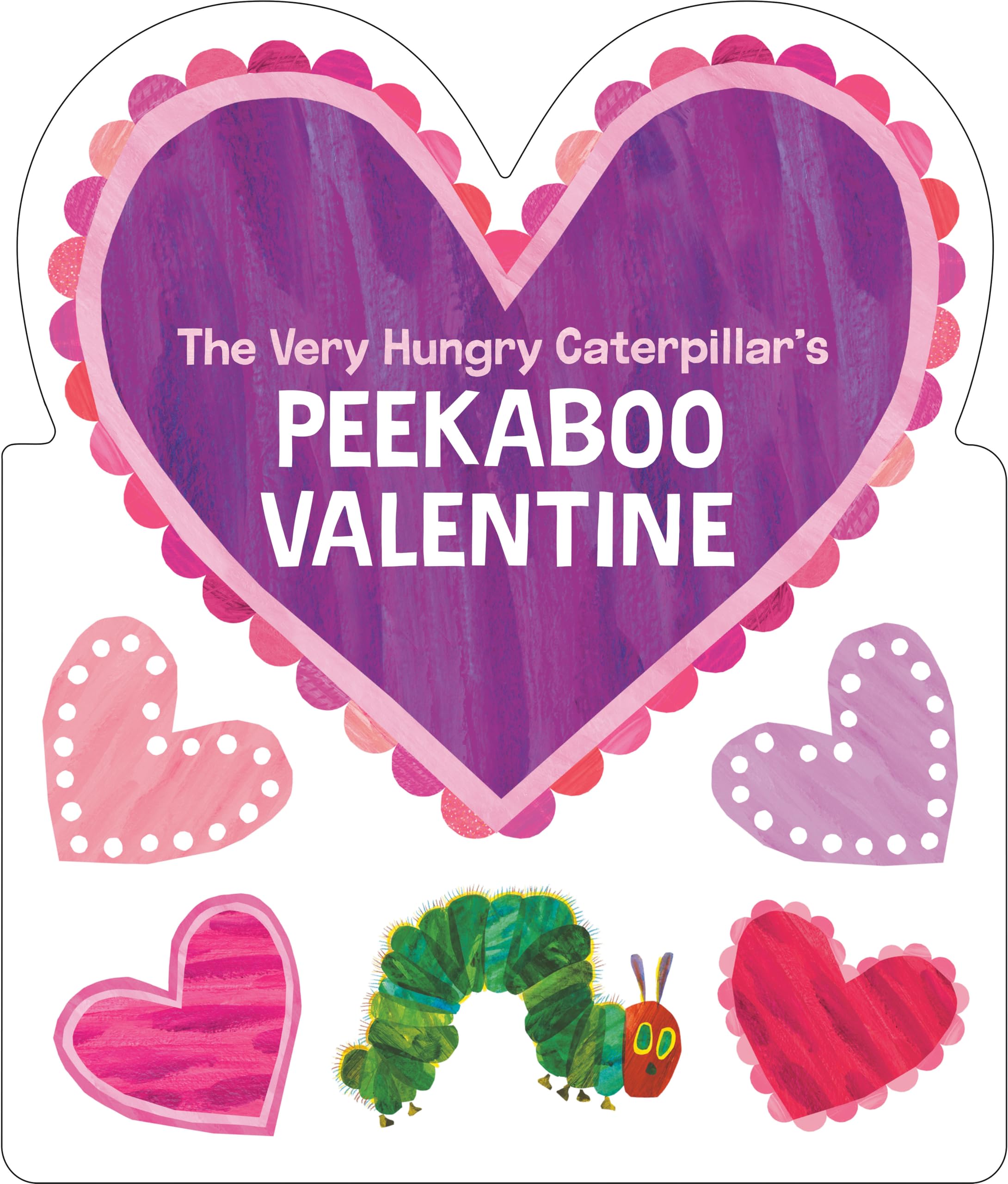 The Very Hungry Caterpillar's Peekaboo Valentine Parents & Children