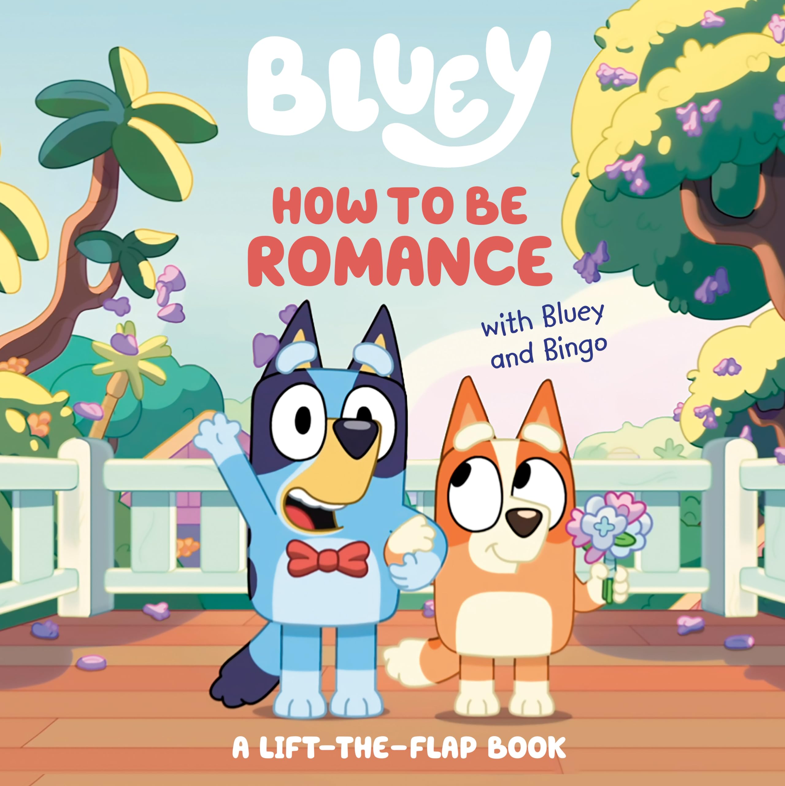 How to Be Romance With Bluey and Bingo: A Lift-the-flap Book Parents & Children
