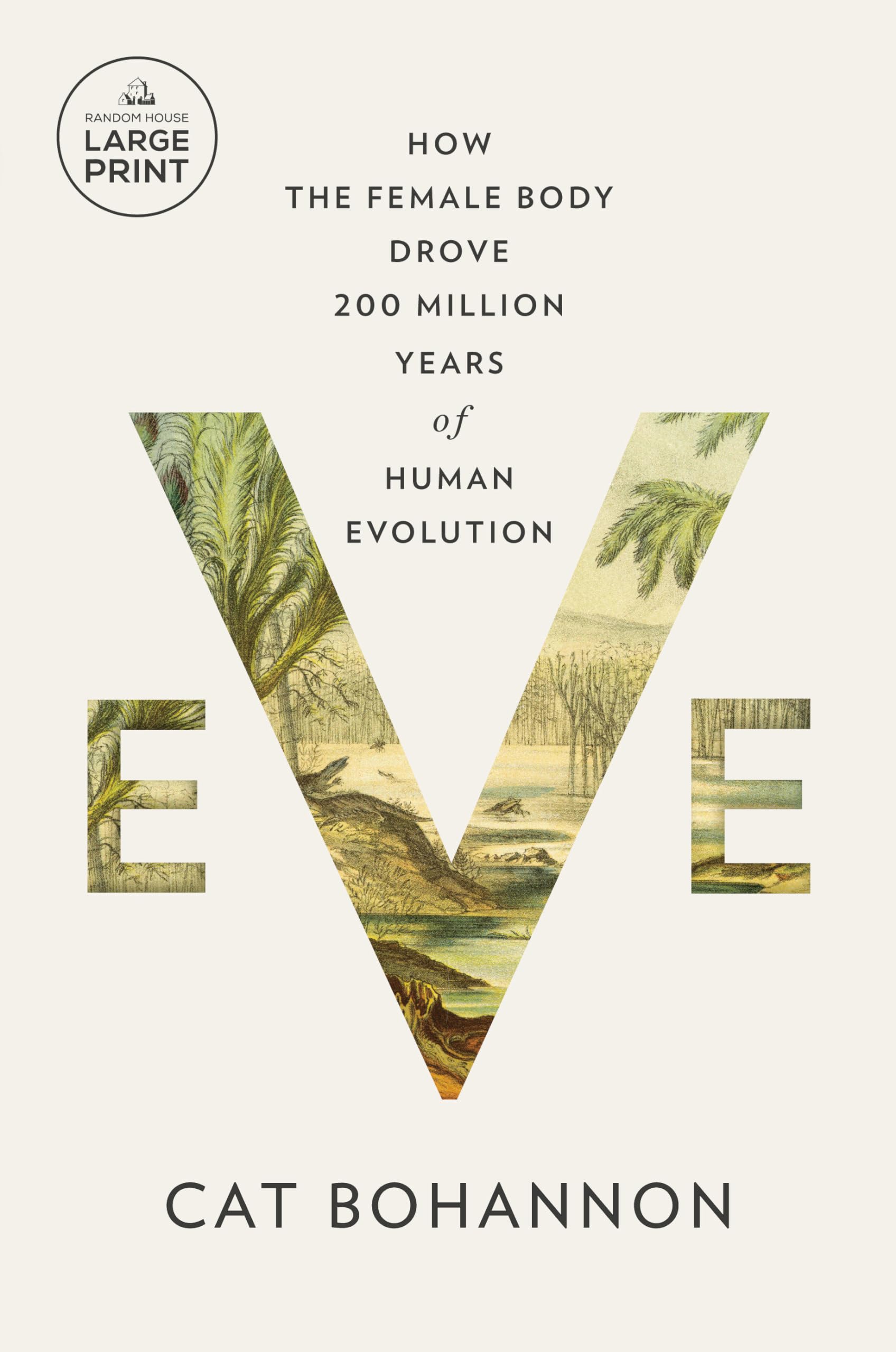 Eve: How the Female Body Drove 200 Million Years of Human Evolution (Random House Large Print) Books