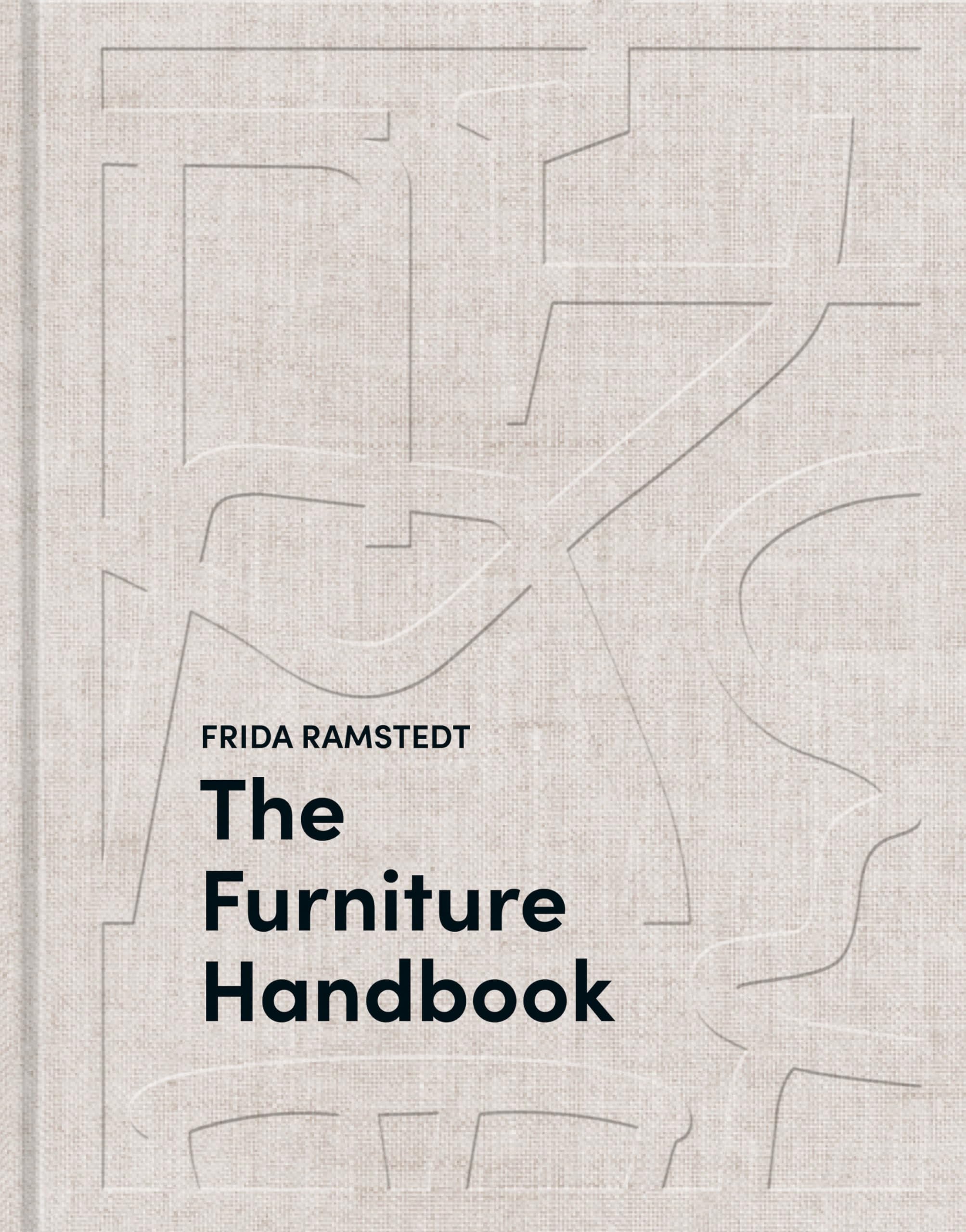The Furniture Handbook: A Guide to Choosing, Arranging, and Caring for the Objects in Your Home Architecture