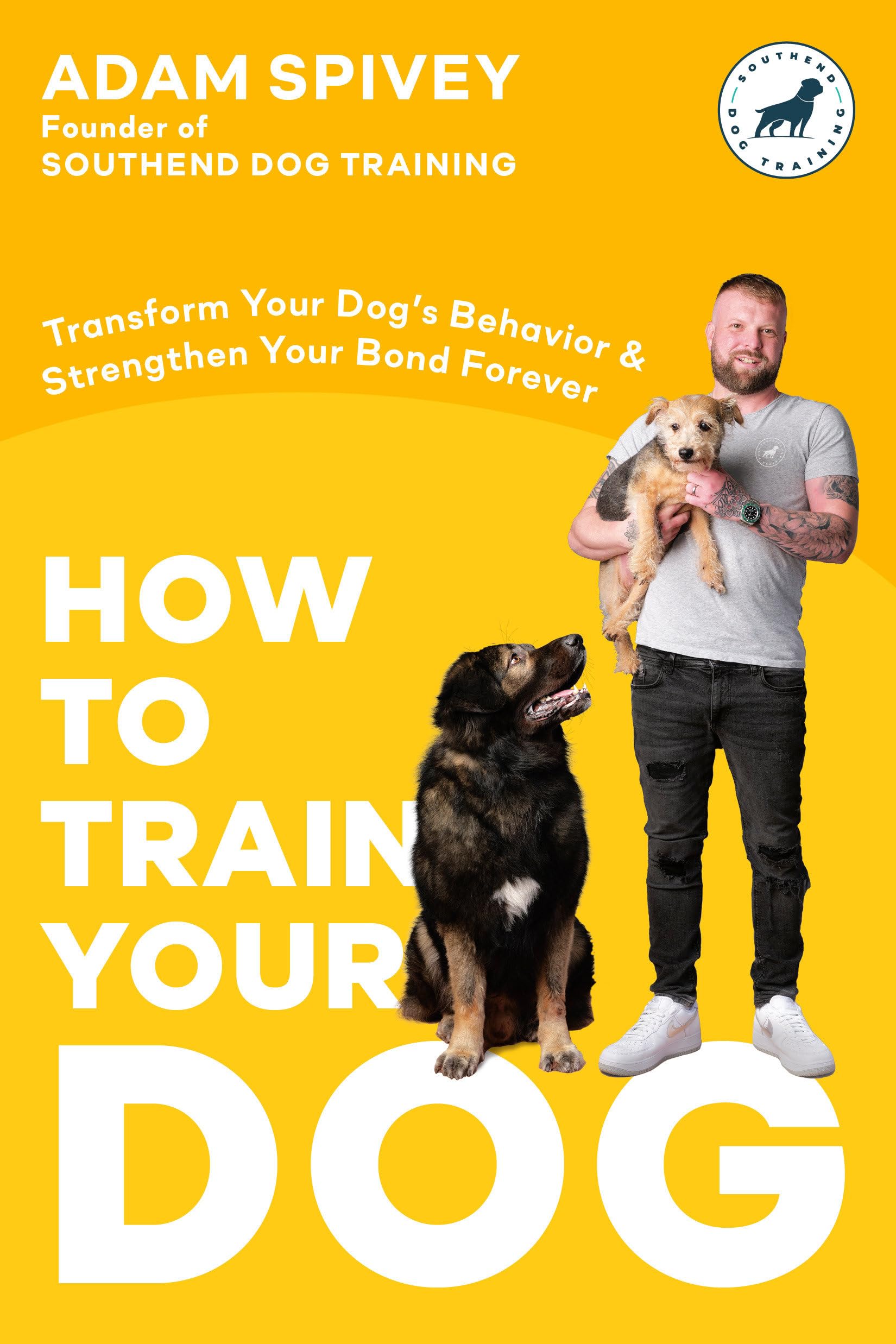 How to Train Your Dog: Transform Your Dog's Behavior and Strengthen Your Bond Forever A Dog Training Book Pets