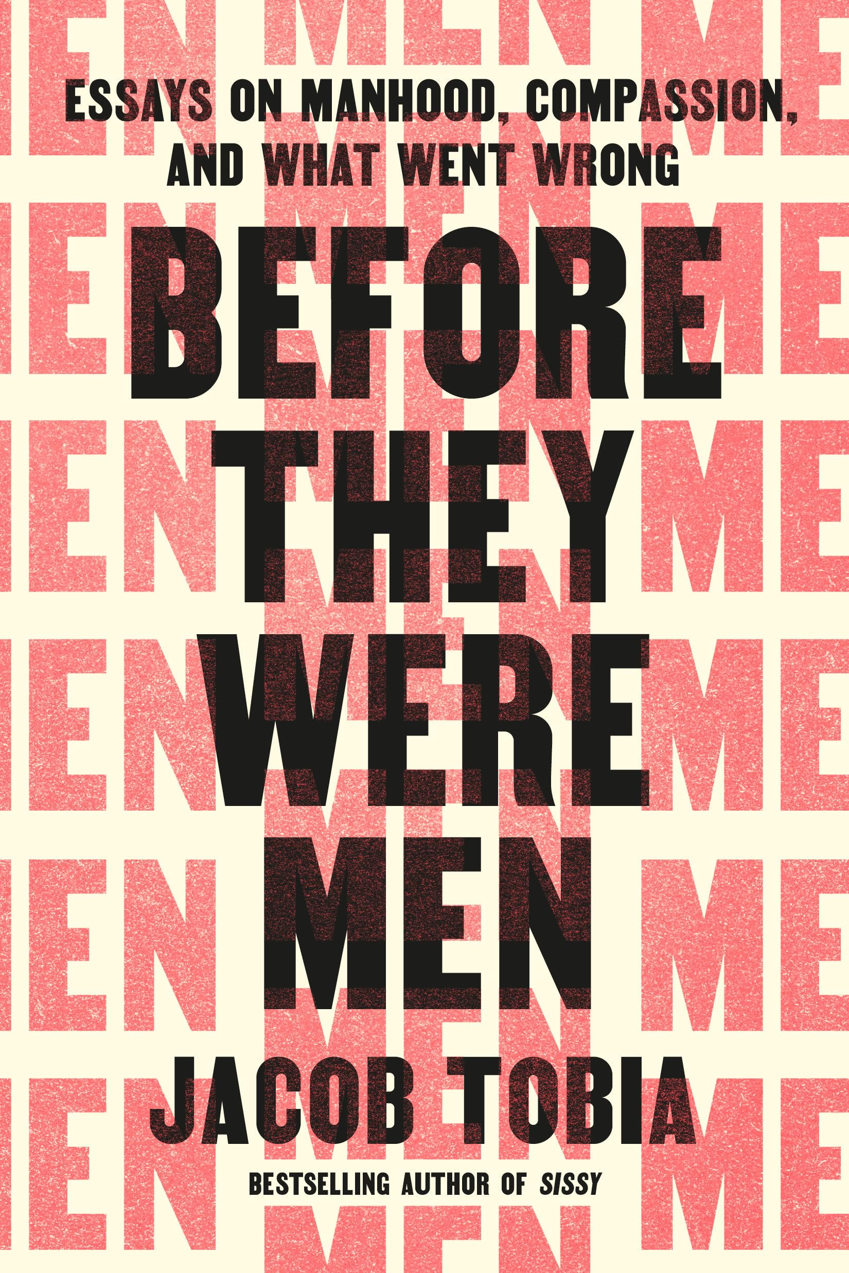 Before They Were Men: Essays on Manhood, Compassion, and What Went Wrong Social Sciences