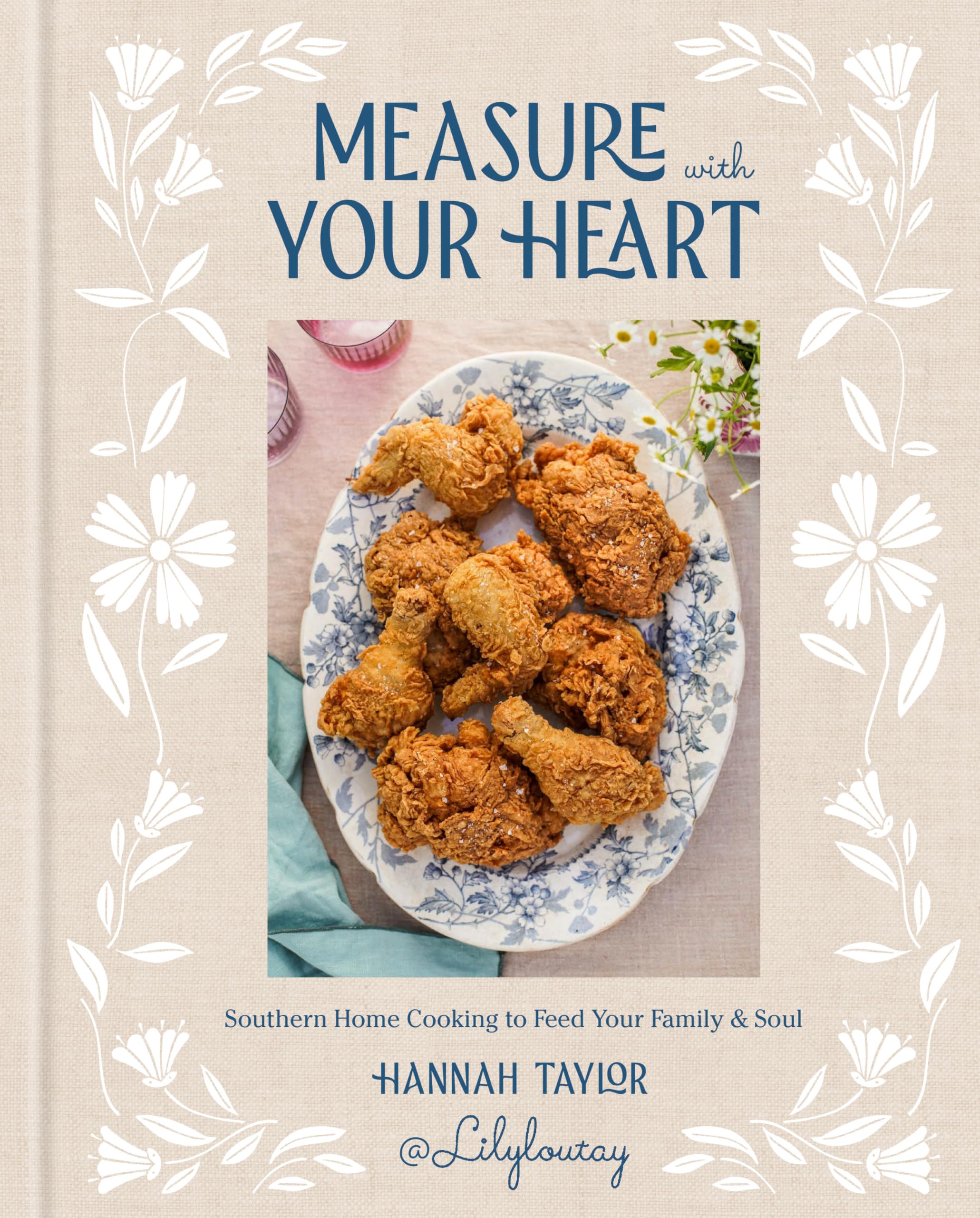 Measure With Your Heart: Southern Home Cooking to Feed Your Family and Soul: a Cookbook Leisure, Home & Garden