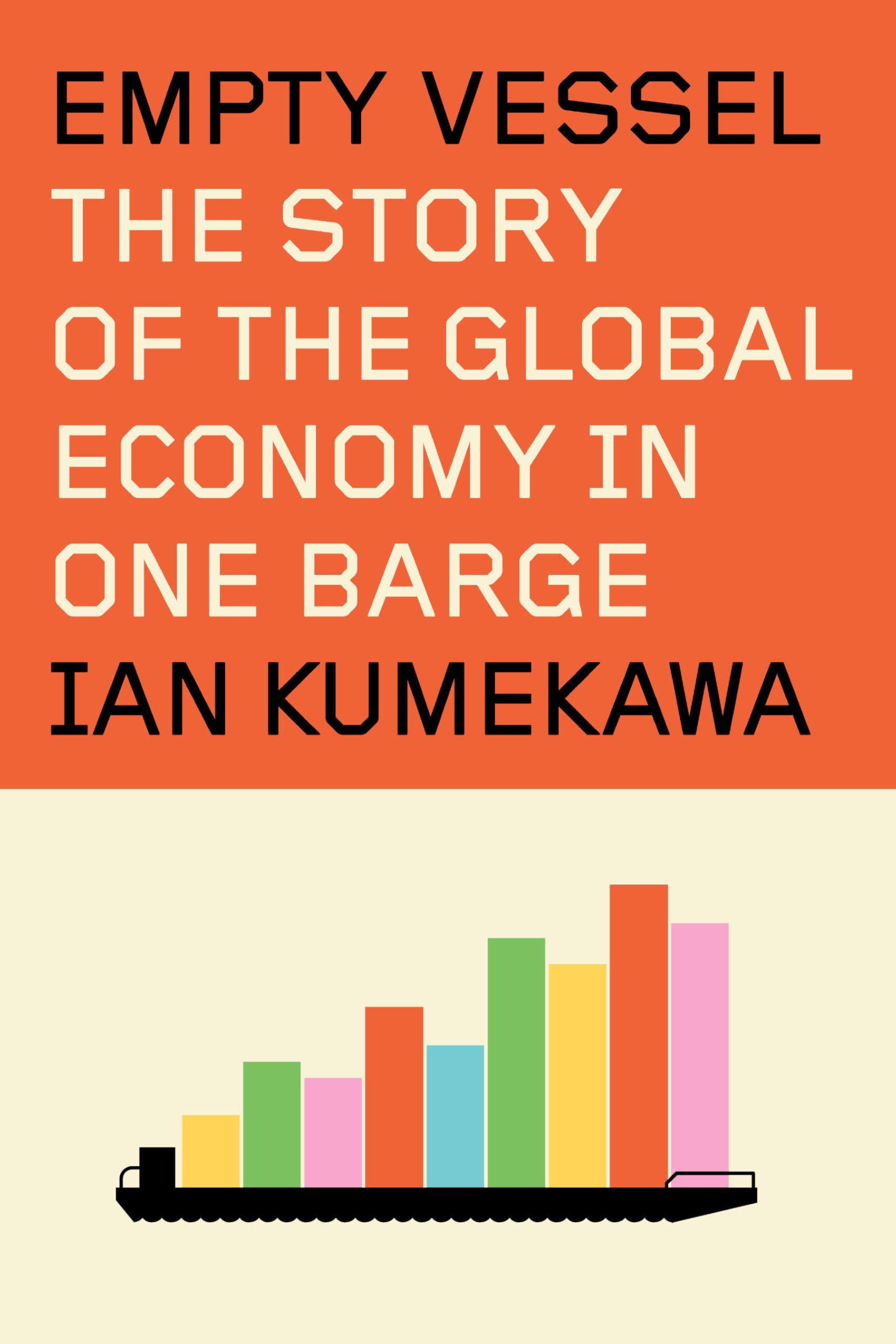 Empty Vessel: The Story of the Global Economy in One Barge Business, Finance & Career