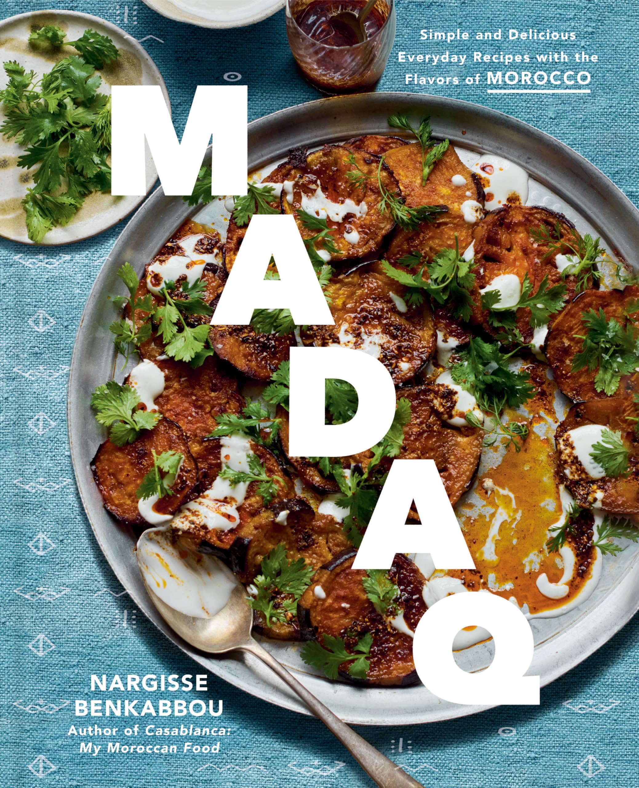 Madaq: Simple and Delicious Everyday Recipes With the Flavors of Morocco: a Cookbook Cooking & Enjoying