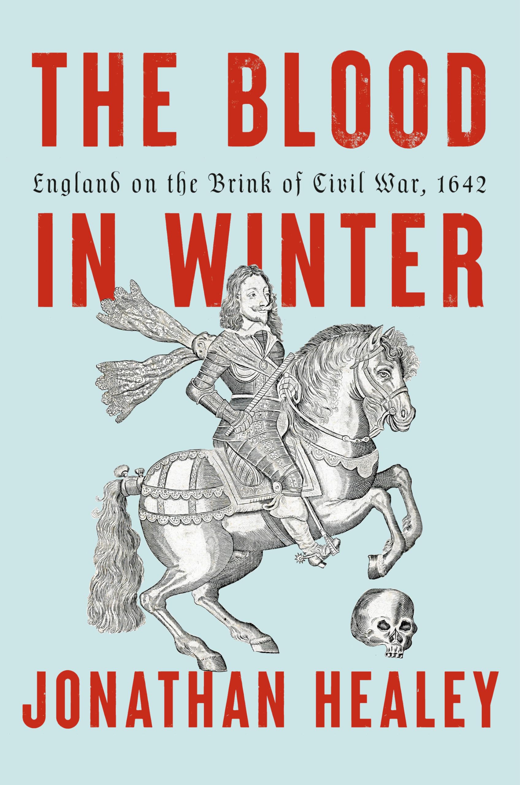 The Blood in Winter: England on the Brink of Civil War, 1642 Politics & History