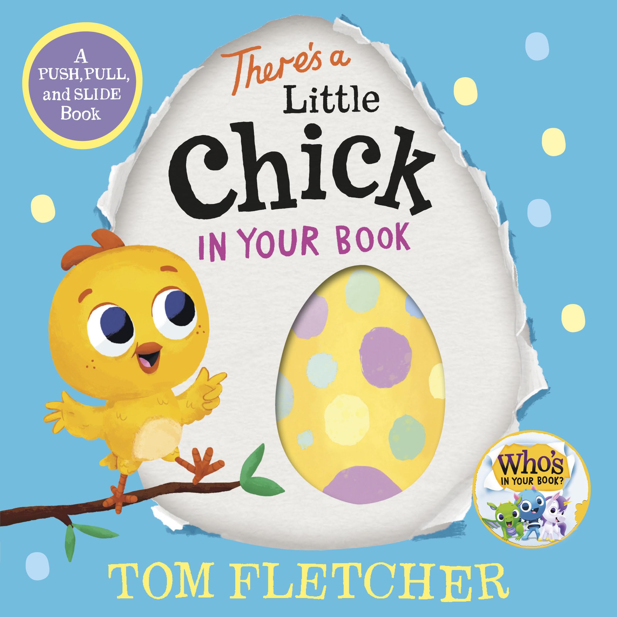 There's a Little Chick in Your Book: A Push, Pull, and Slide Book (Who's in Your Book?) Parents & Children