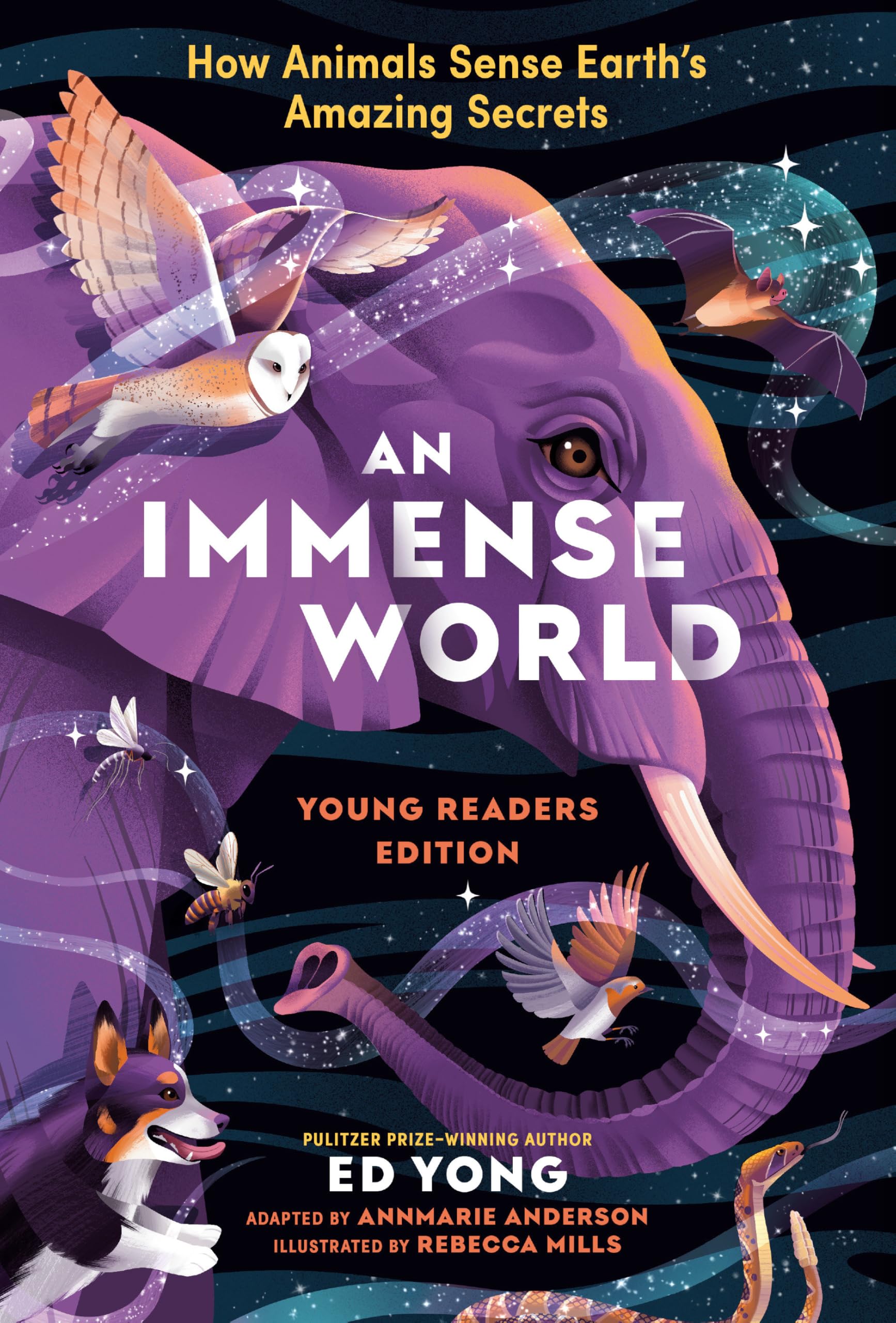 An Immense World: How Animals Sense Earth's Amazing Secrets; Young Readers Edition Non-fiction