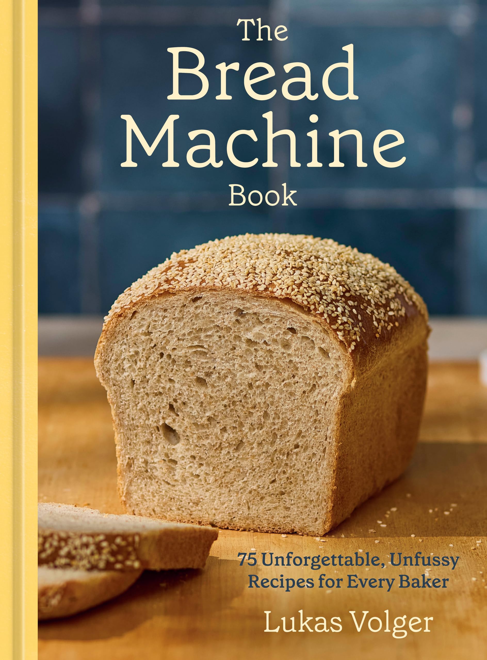 Unt Bread Machine Ckbk: 75 Unforgettable, Unfussy Recipes for Every Baker Leisure, Home & Garden