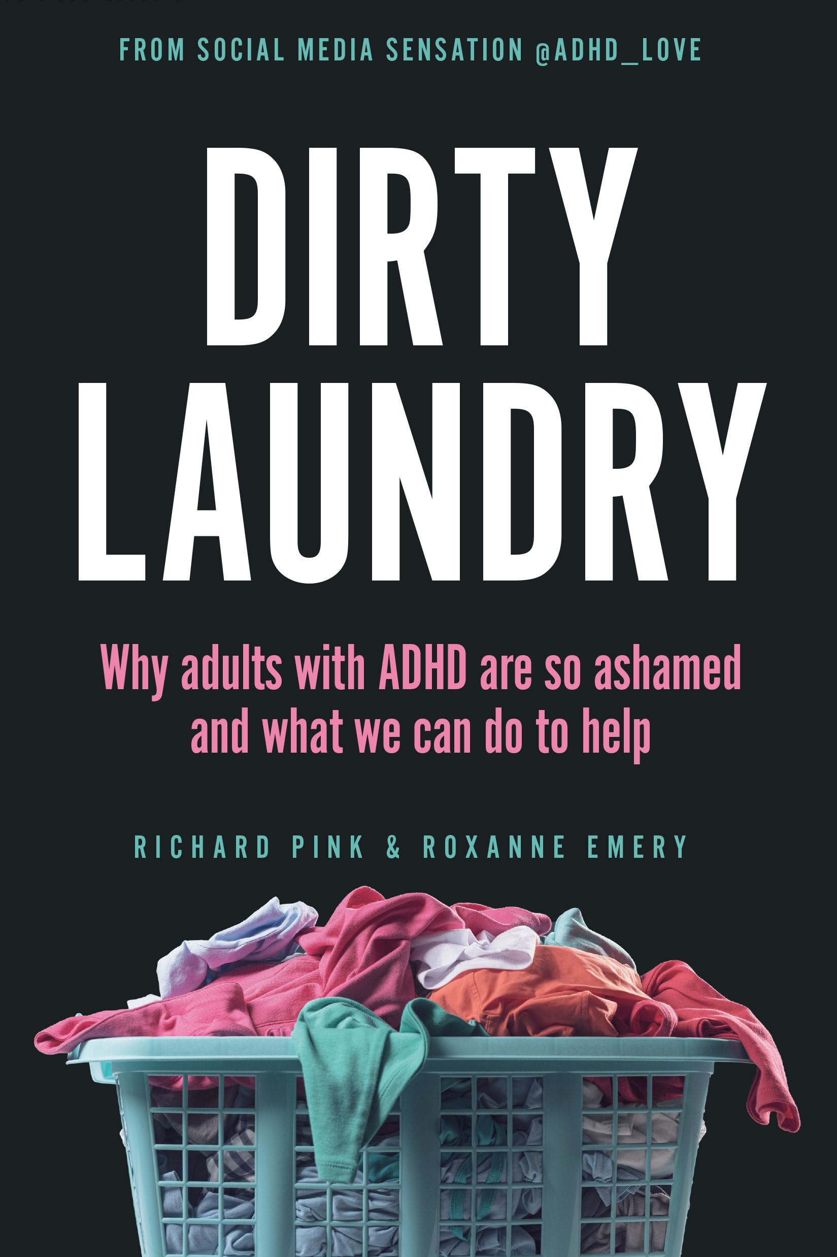 Dirty Laundry: Why Adults with ADHD Are So Ashamed and What We Can Do to Help Medicine