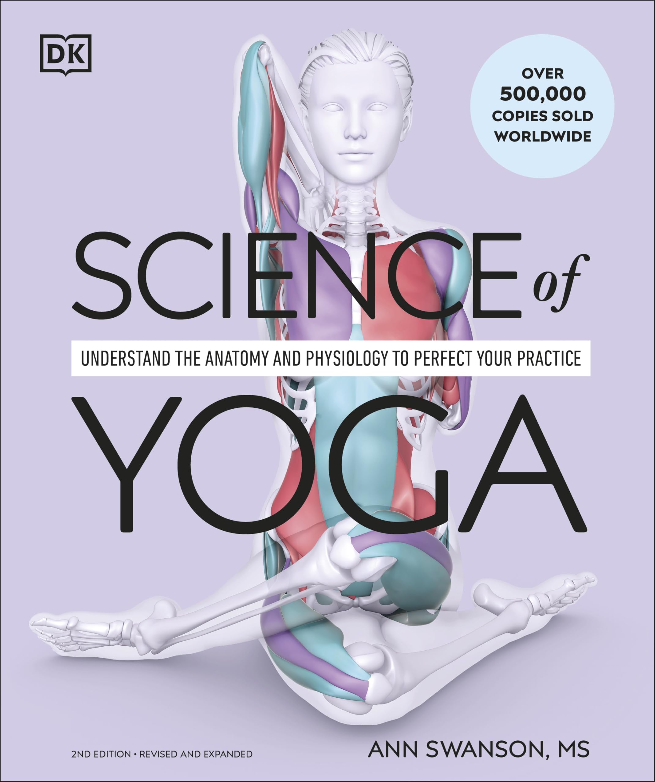 Science of Yoga: Understand the Anatomy and Physiology to Perfect Your Practice (DK Science of) Natural Sciences