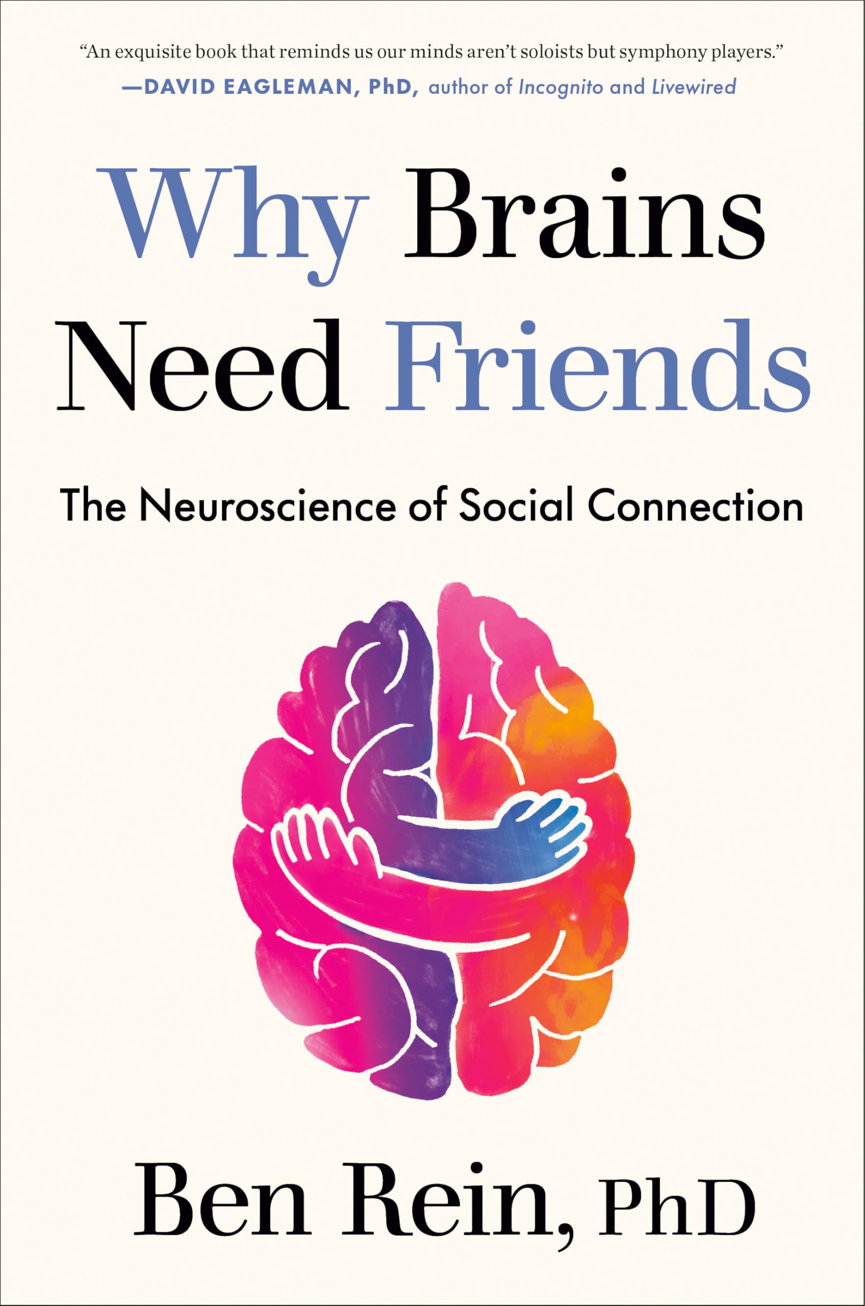 Why Brains Need Friends: The Neuroscience of Social Connection Social Sciences
