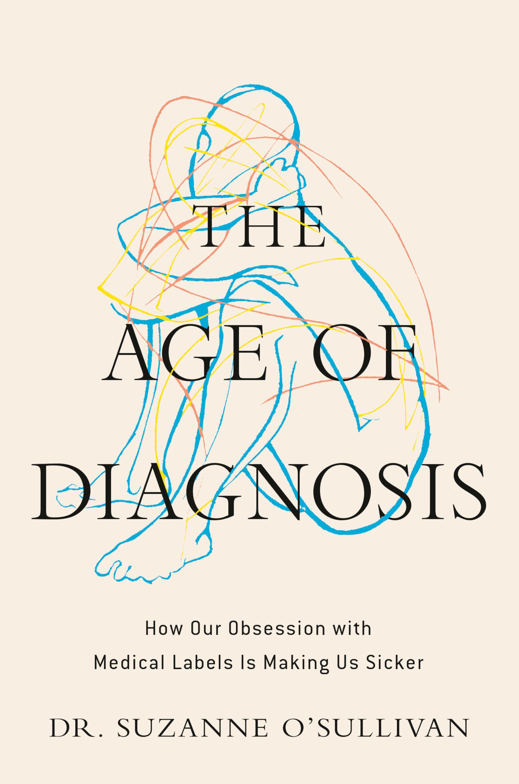The Age of Diagnosis: How Our Obsession With Medical Labels Is Making US Sicker Medicine