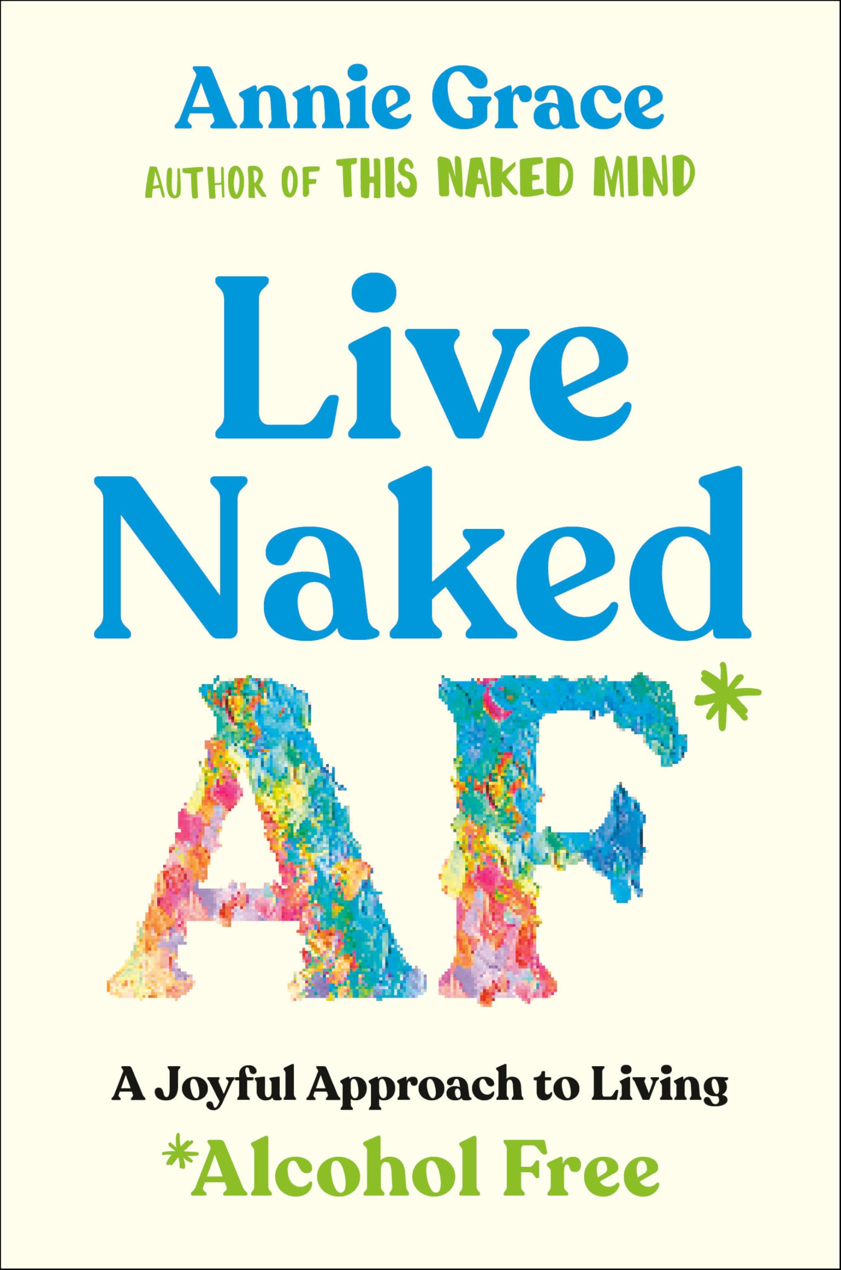 Live Naked Af: A Joyful Approach to Living Alcohol Free Business, Finance & Career