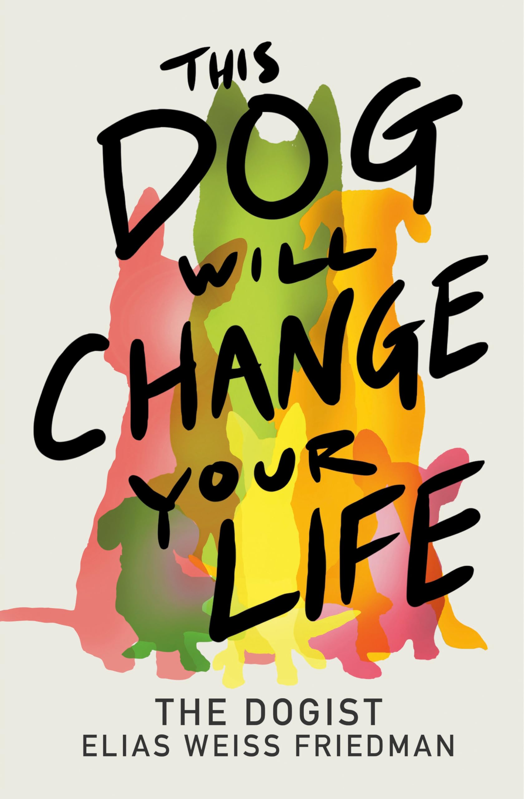 This Dog Will Change Your Life Art & Literature