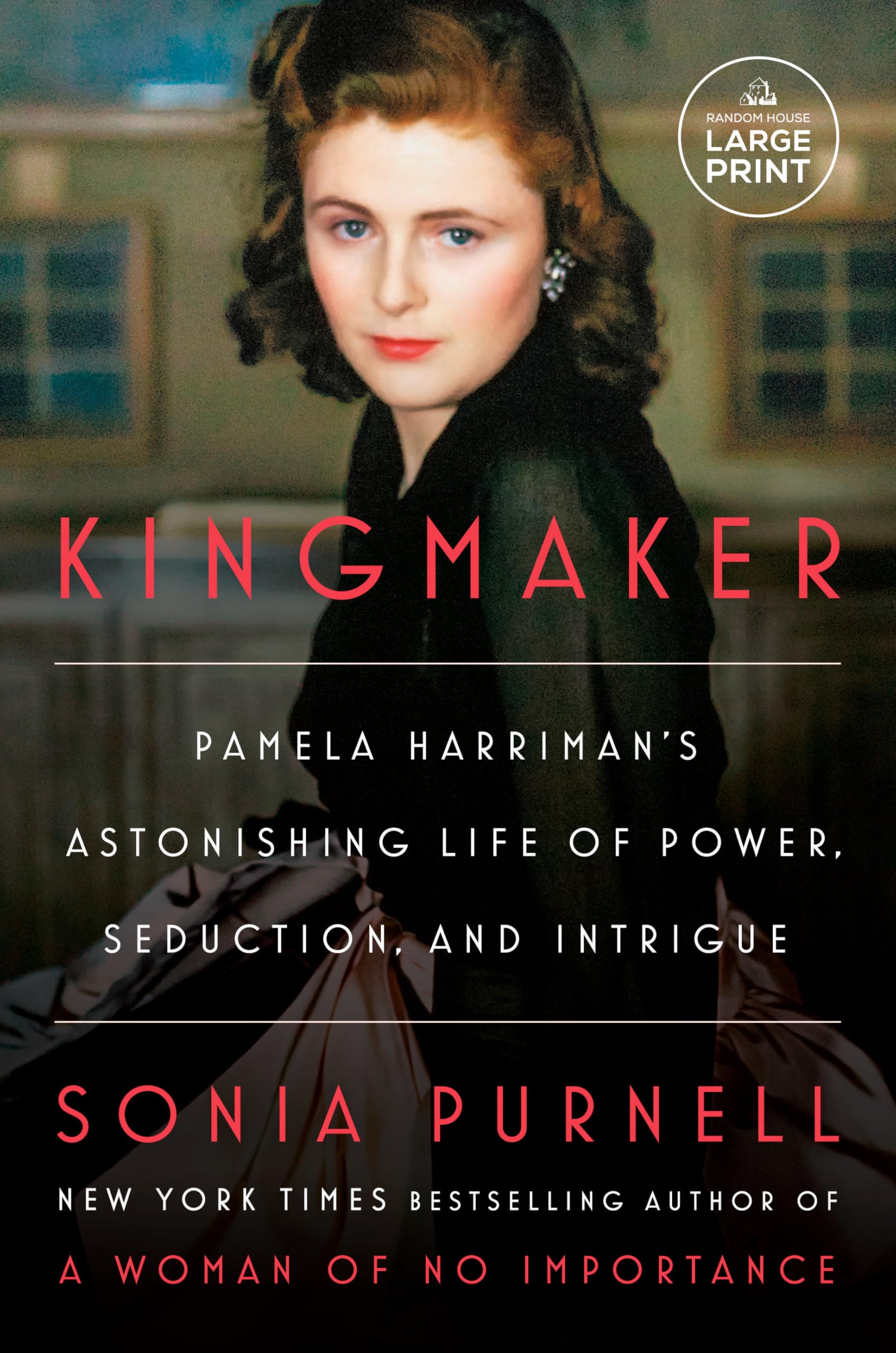 Kingmaker: Pamela Harriman's Astonishing Life of Power, Seduction, and Intrigue Books