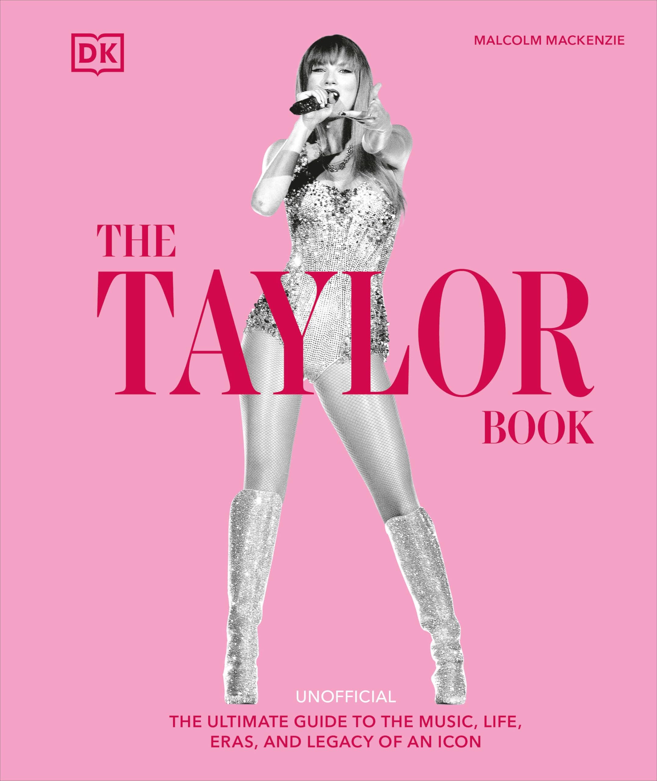 The Taylor Swift Book: The Ultimate Guide to the Music, Life, Eras, and Legacy of an Icon Pop culture