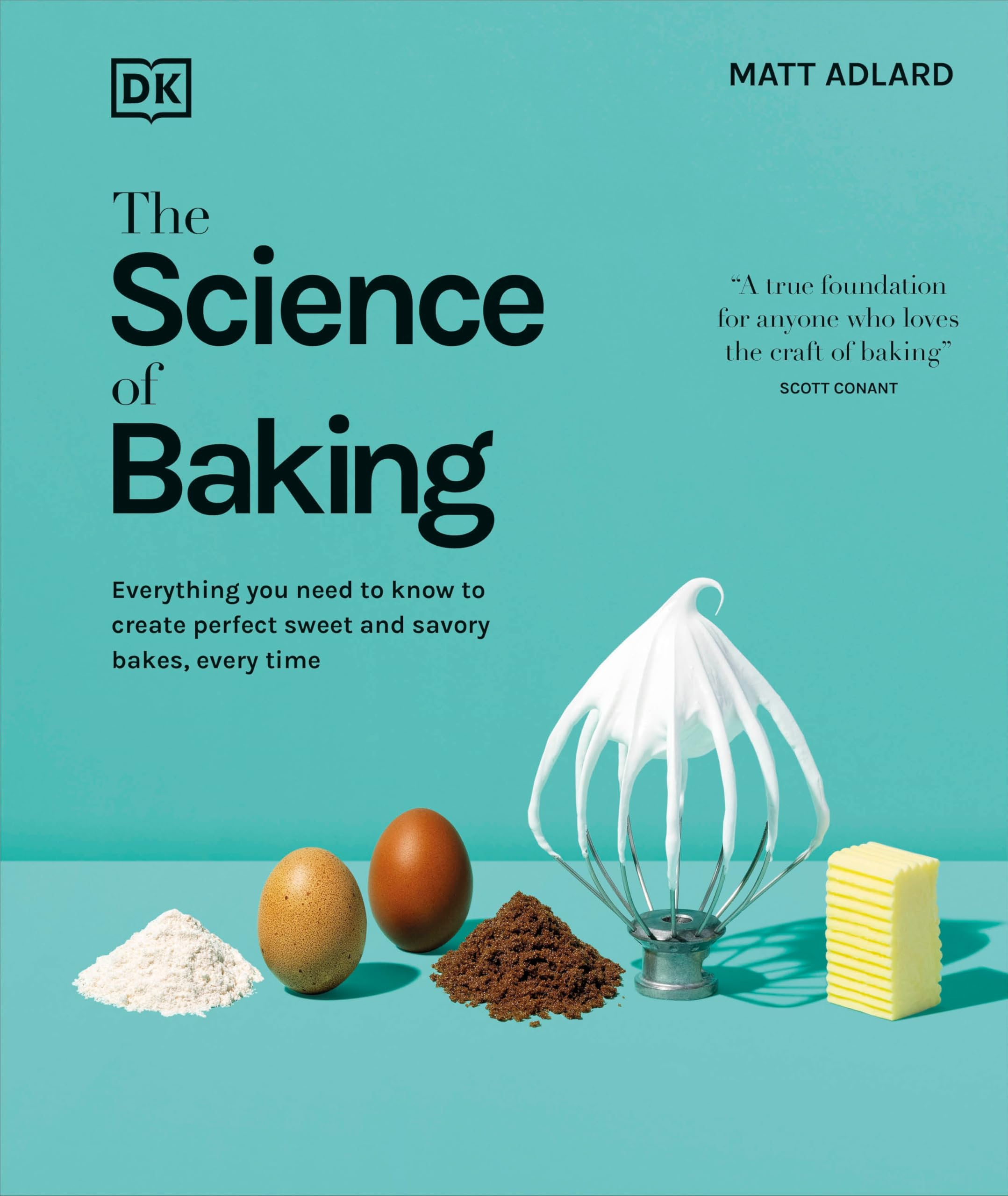 The Science of Baking: Everything You Need to Know to Create Perfect Sweet and Savory Bakes, Every Time Cooking & Enjoying