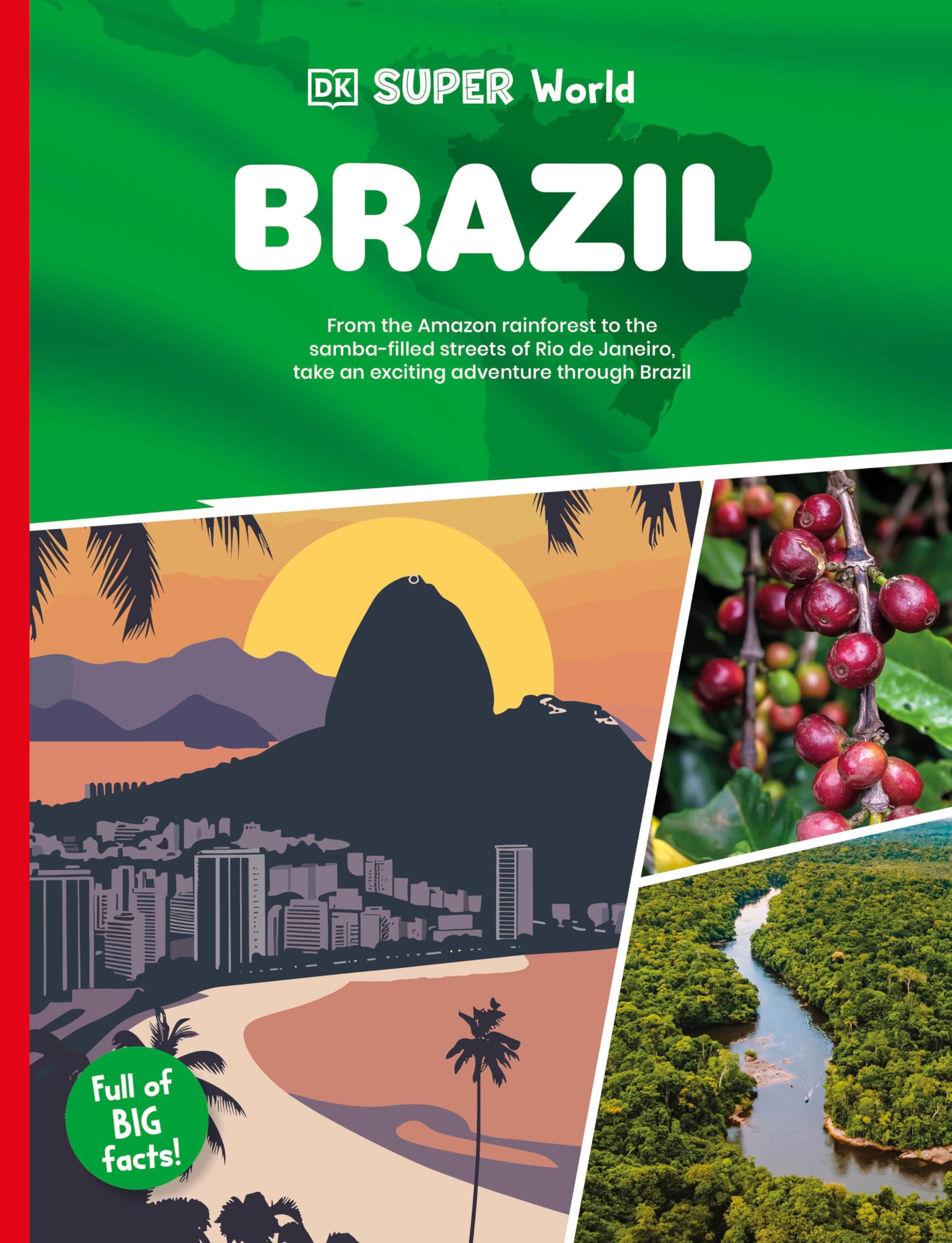 Brazil: From the Amazon Rain Forest to the Samba-filled Streets of Rio De Janeiro, Take an Exciting Adventure Through Brazil (DK Super World) Non-fiction