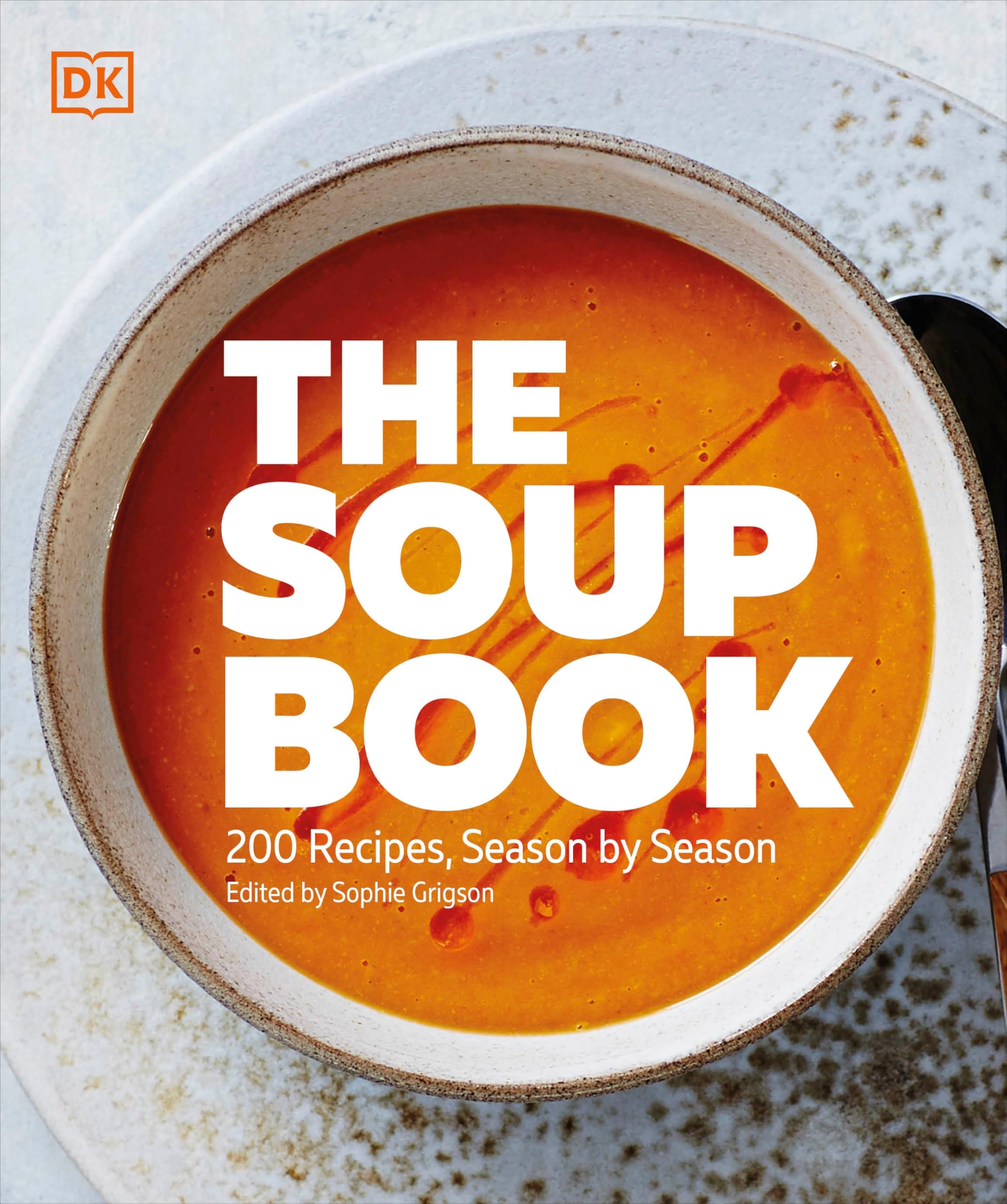 The Soup Book: 200 Recipes, Season by Season Cooking & Enjoying