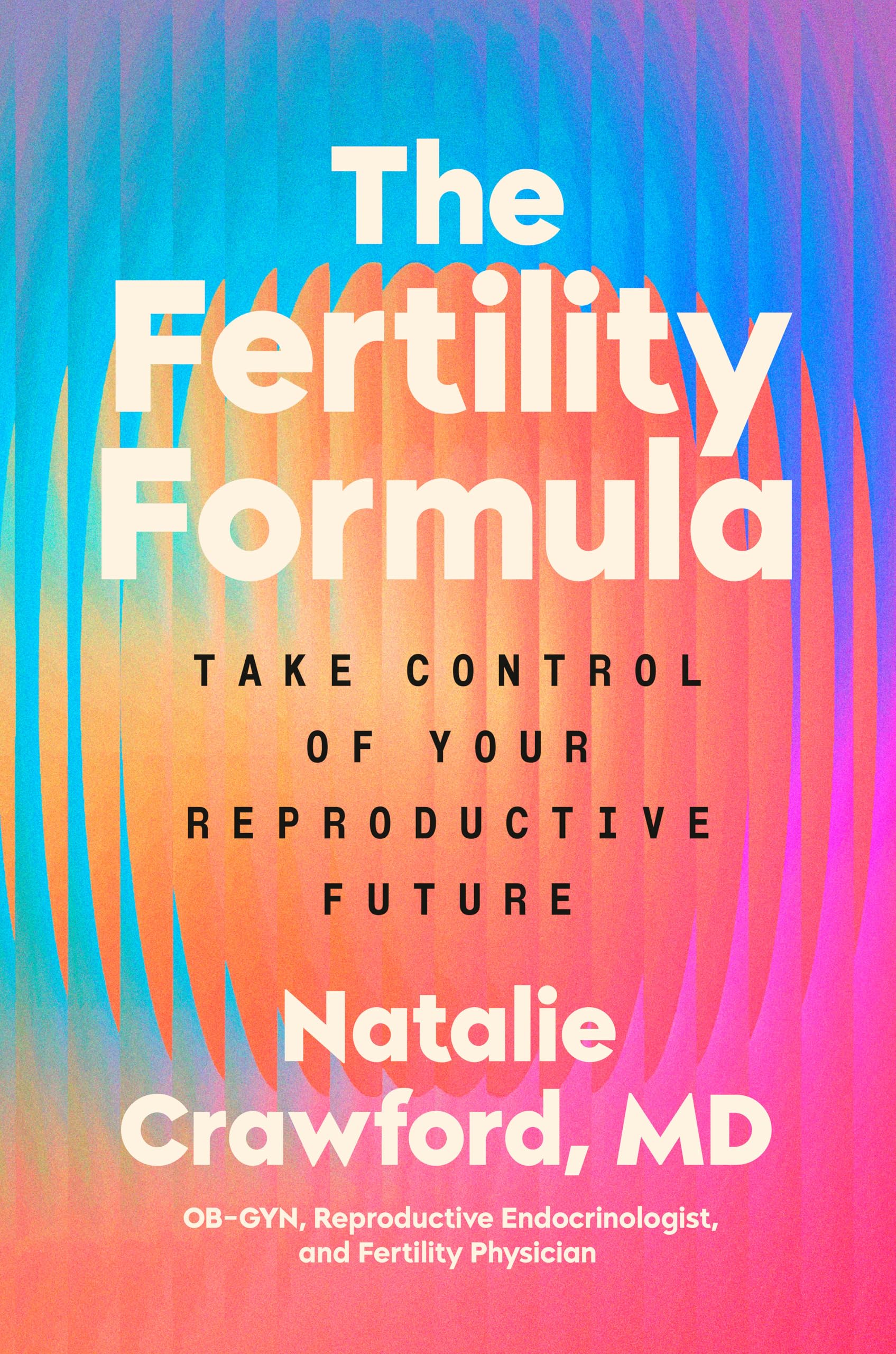 The Fertility Formula: Take Control of Your Reproductive Future Medicine