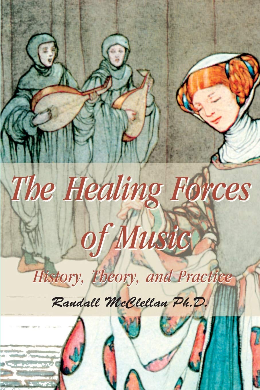 The Healing Forces of Music: History, Theory, and Practice Medicine