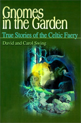 Gnomes in the Garden: True Stories of the Celtic Faery Religion & Esotericism