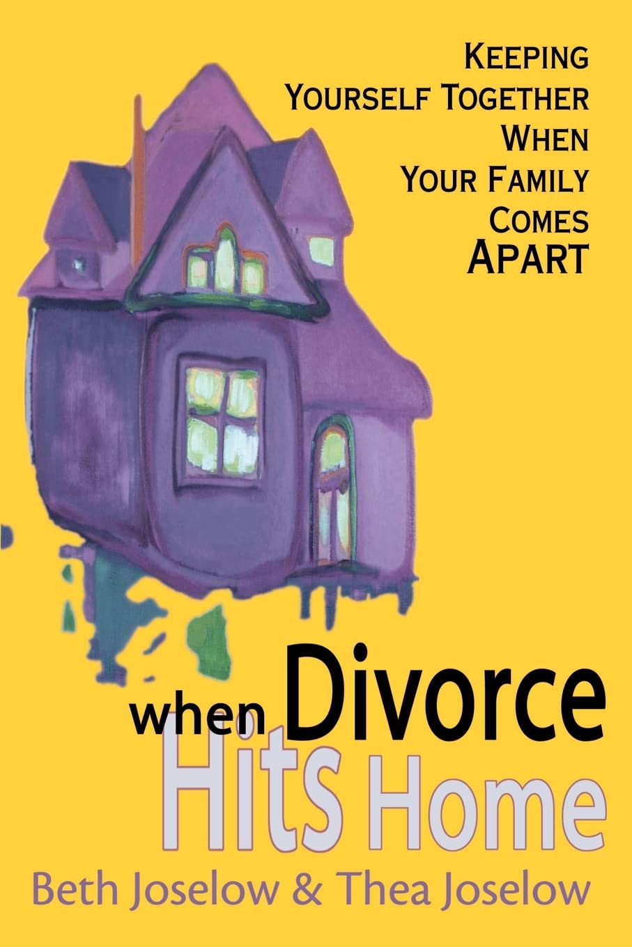 When Divorce Hits Home: Keeping Yourself Together When Your Family Comes Apart book