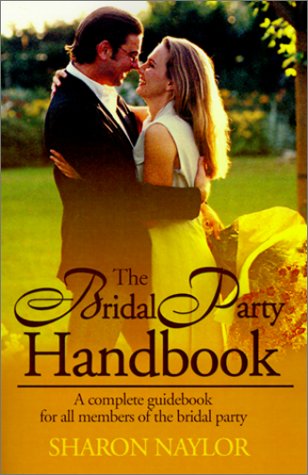 The Bridal Party Handbook: A Complete Guidebook for All Members of the Bridal Party Business, Finance & Career