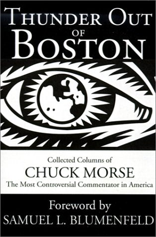Thunder Out of Boston: Collected Columns of Boston's Radio Voice of Reason, the Most Controversialcommentator in America Film, Art & Culture