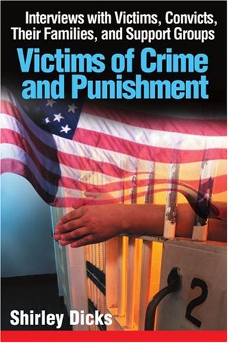 Victims of Crime and Punishment: Interviews with Victims, Convicts, Their Families, and Support Groups Law
