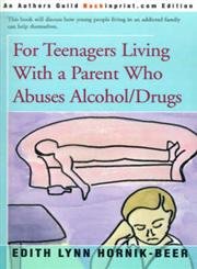 For Teenagers Living with a Parent Who Abuses Alcohol/Drugs Non-fiction