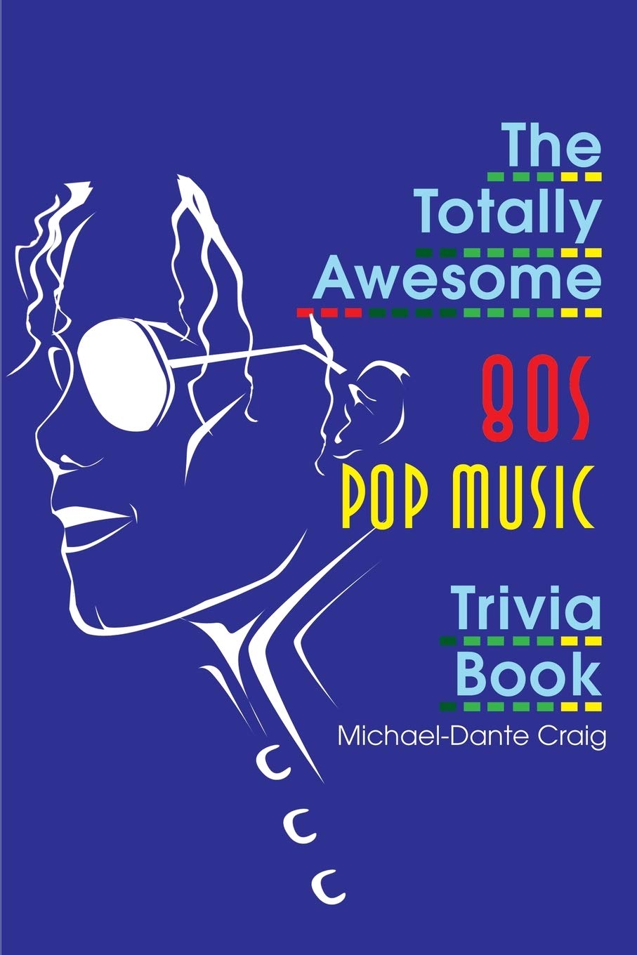 The Totally Awesome 80s Pop Music Trivia Book Arts & Music