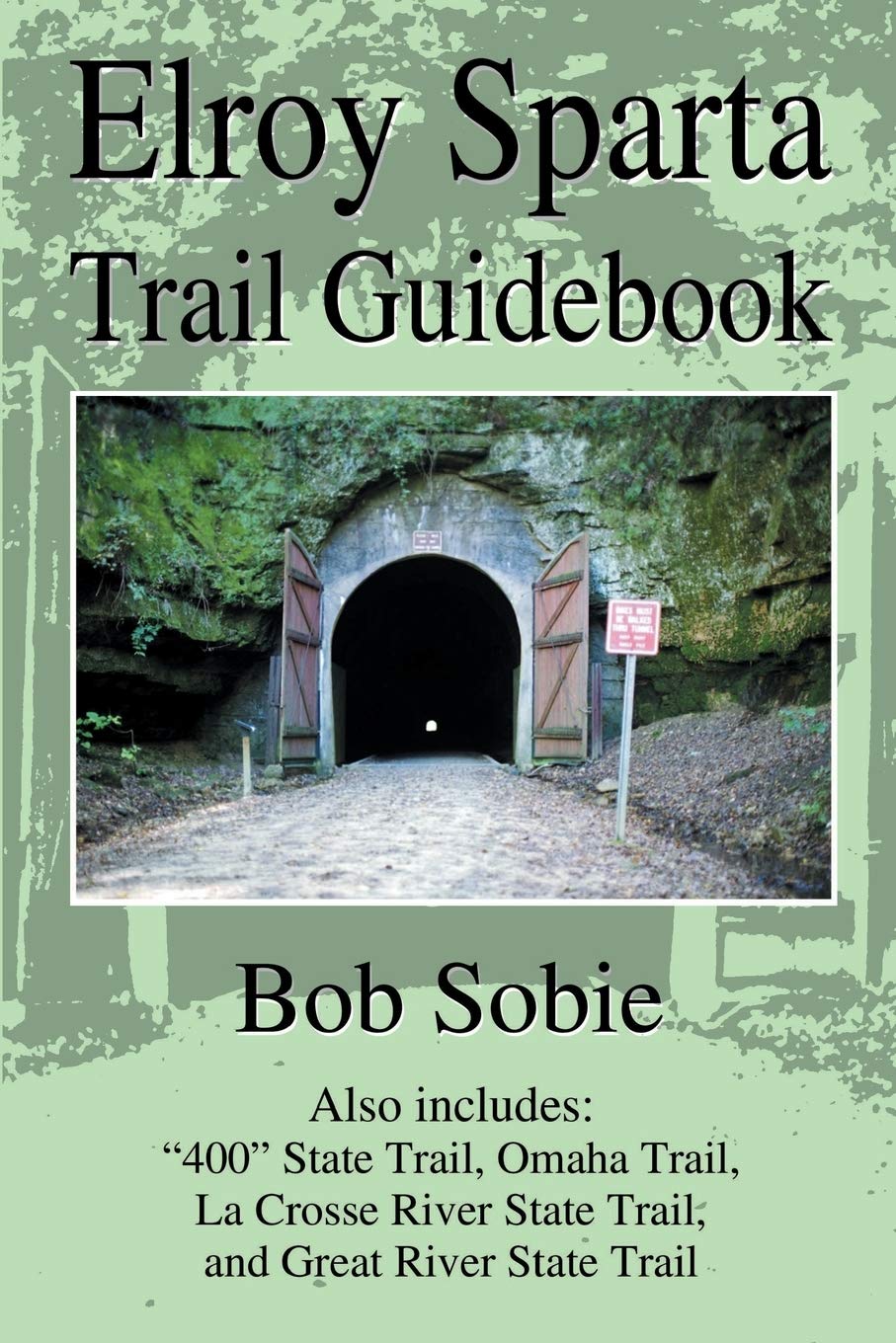 Elroy Sparta Trail Guidebook: Also includes: "400" State Trail, Omaha Trail, La Crosse River State Trail, and Great River State Trail Leisure, Home & Garden