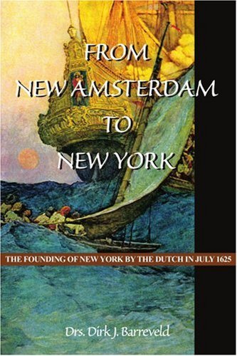 From New Amsterdam to New York: The Founding of New York by the Dutch in July 1625 Politics & History