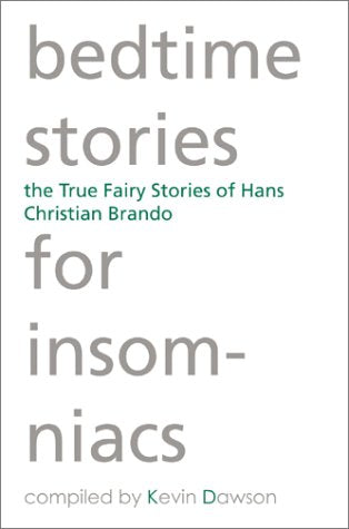 Bedtime Stories for Insomniacs: The True Fairy Stories of Hans Christian Brando Humour & Satire